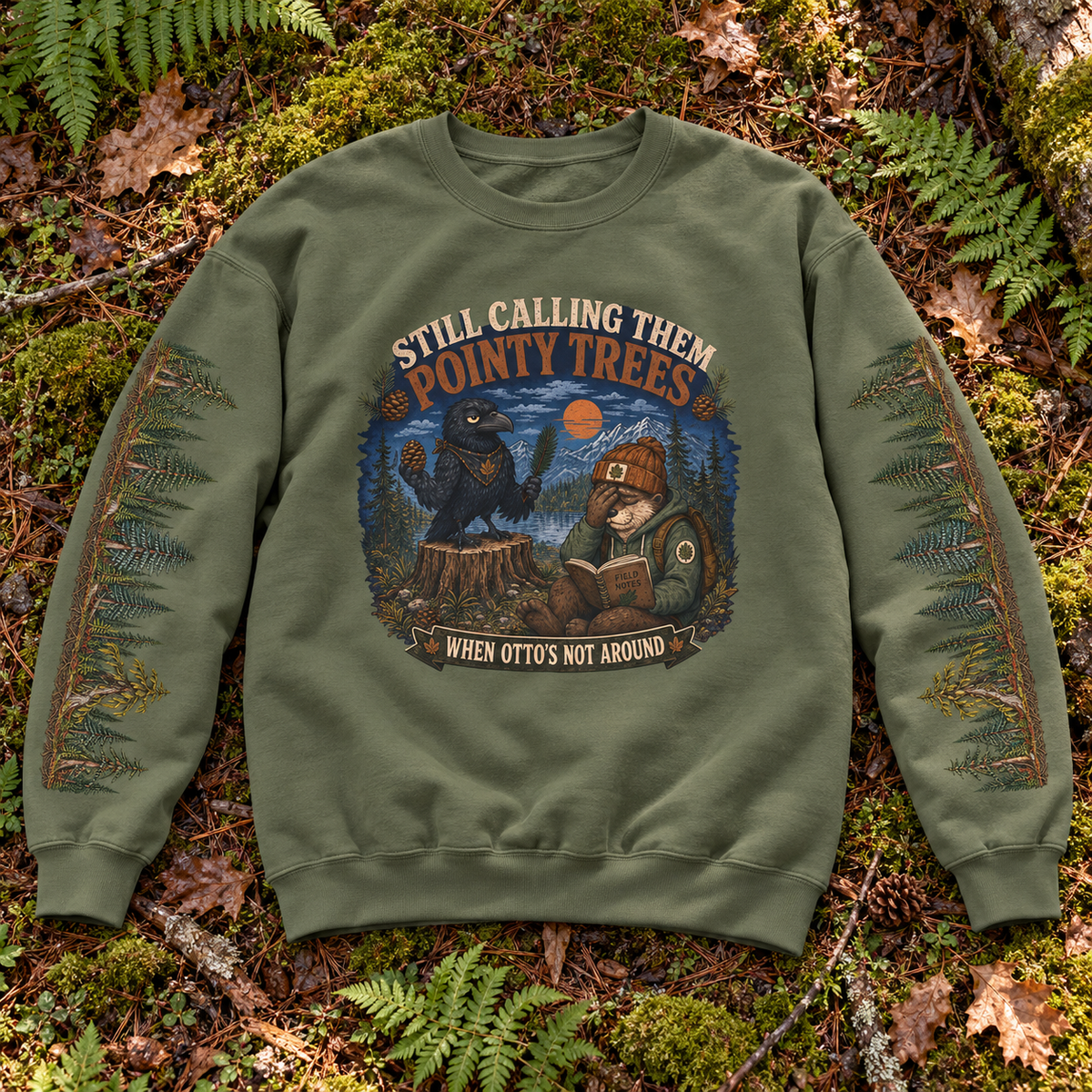 Still Calling Them Pointy Trees When Otto is Not Around, Otto and Echo Sweatshirt