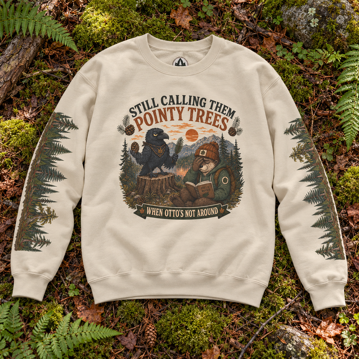 Still Calling Them Pointy Trees When Otto is Not Around, Otto and Echo Sweatshirt