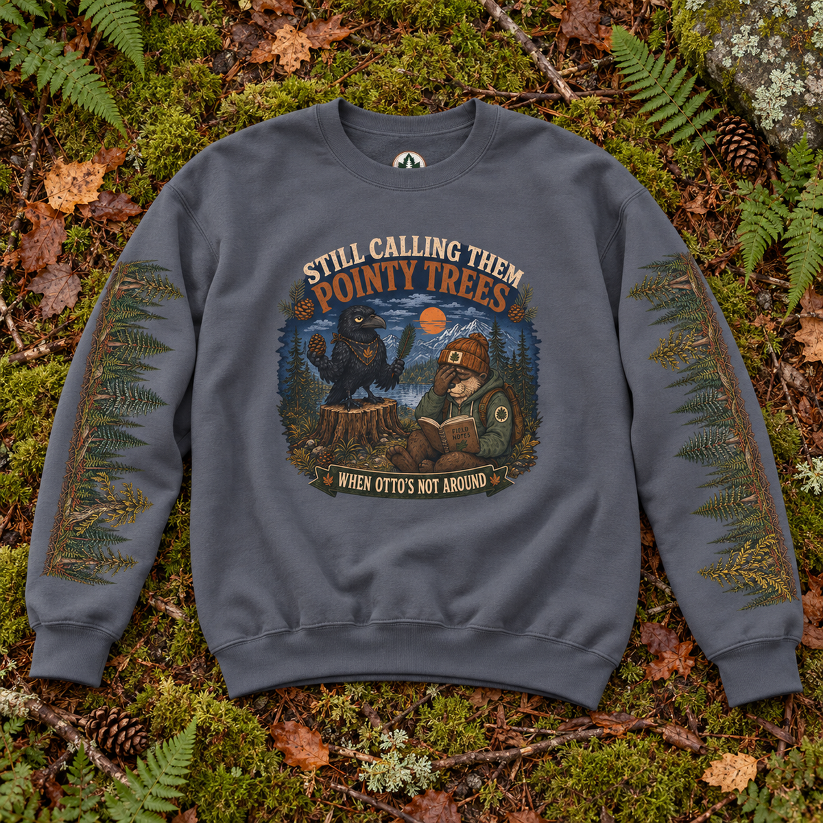 Still Calling Them Pointy Trees When Otto is Not Around, Otto and Echo Sweatshirt