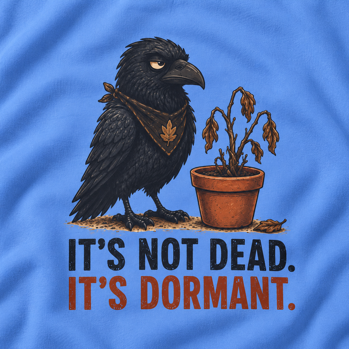 It's Not Dead, It's Dormant Sweatshirt