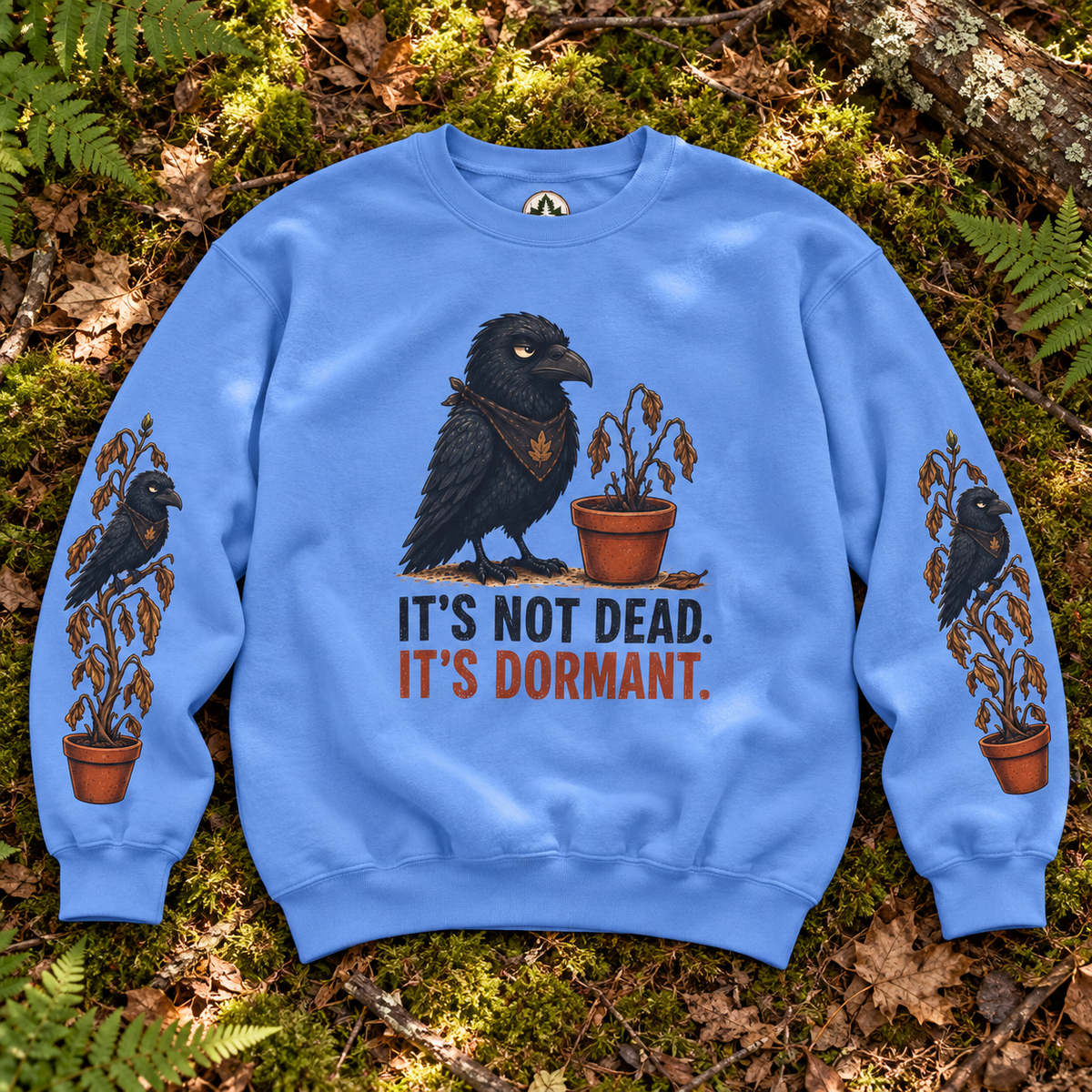 It's Not Dead, It's Dormant Sweatshirt