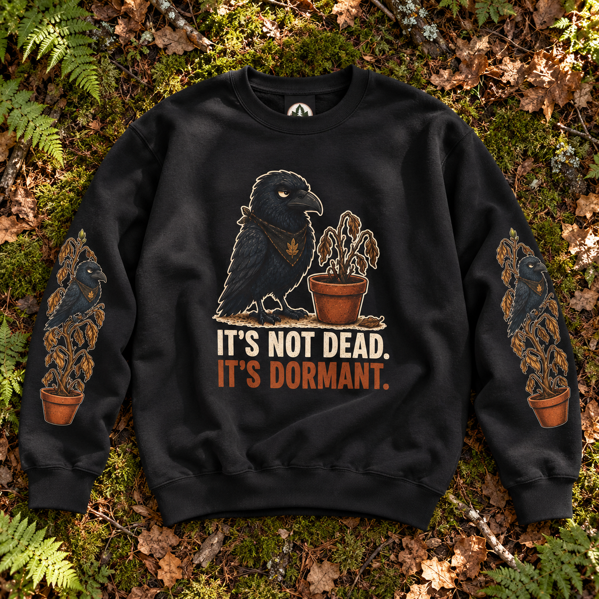 It's Not Dead, It's Dormant Sweatshirt