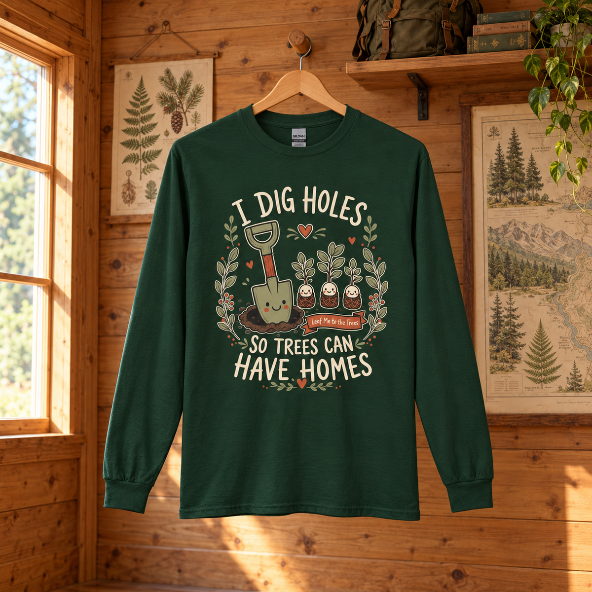 I Dig Holes, So Trees Can Have Homes Long Sleeve T-Shirt