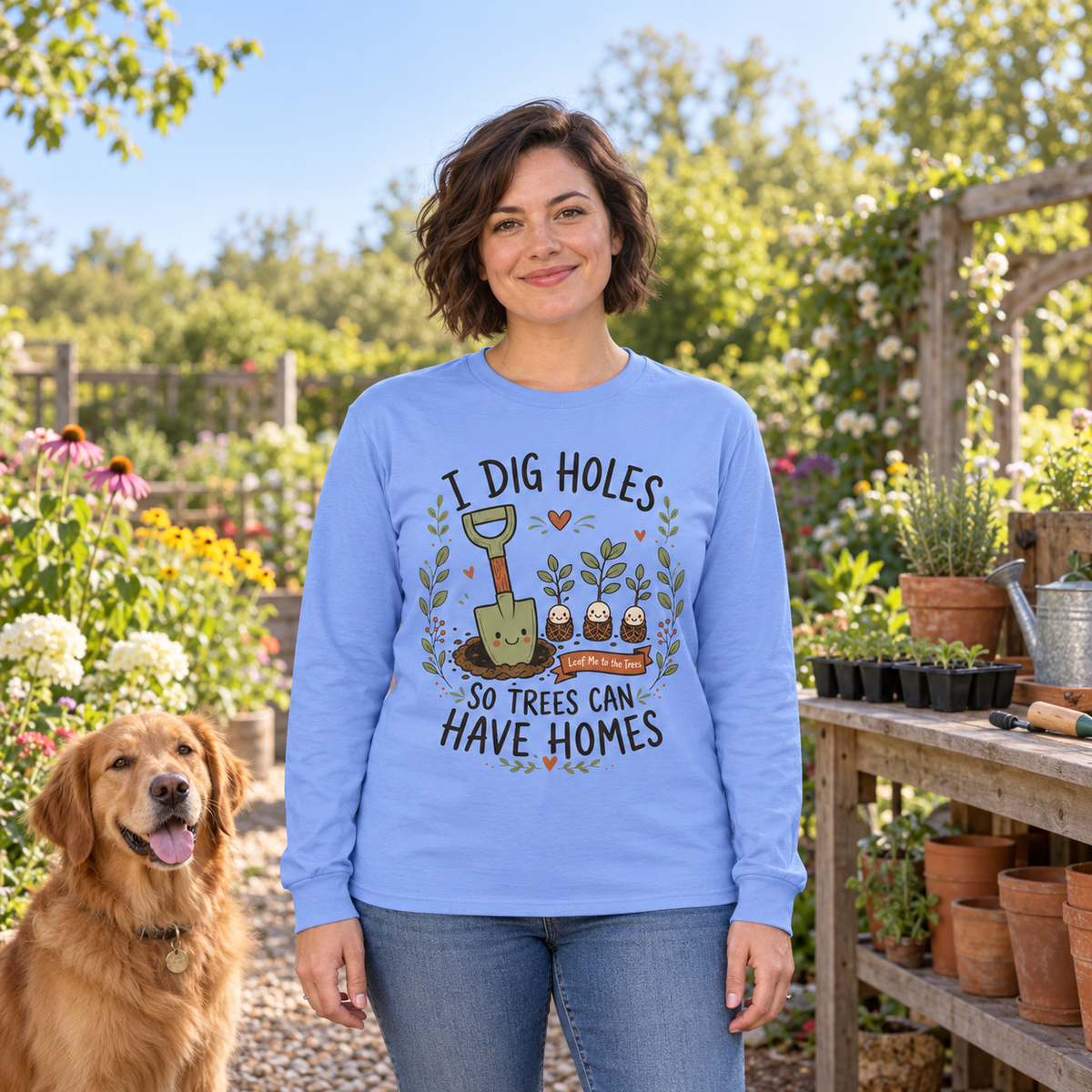 I Dig Holes, So Trees Can Have Homes Long Sleeve T-Shirt