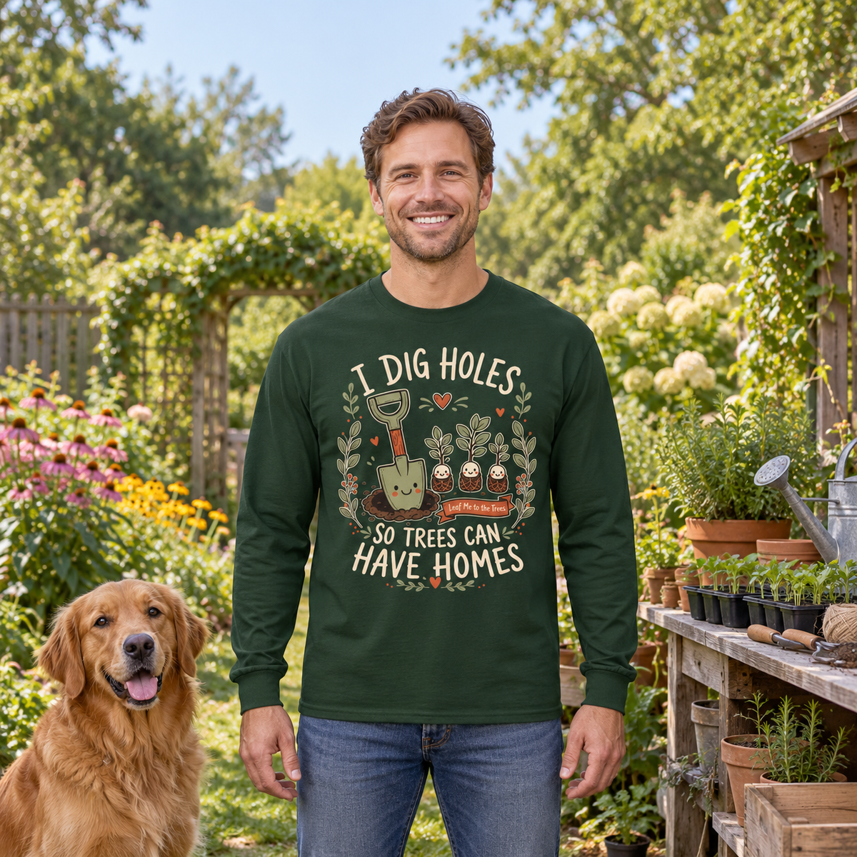 I Dig Holes, So Trees Can Have Homes Long Sleeve T-Shirt
