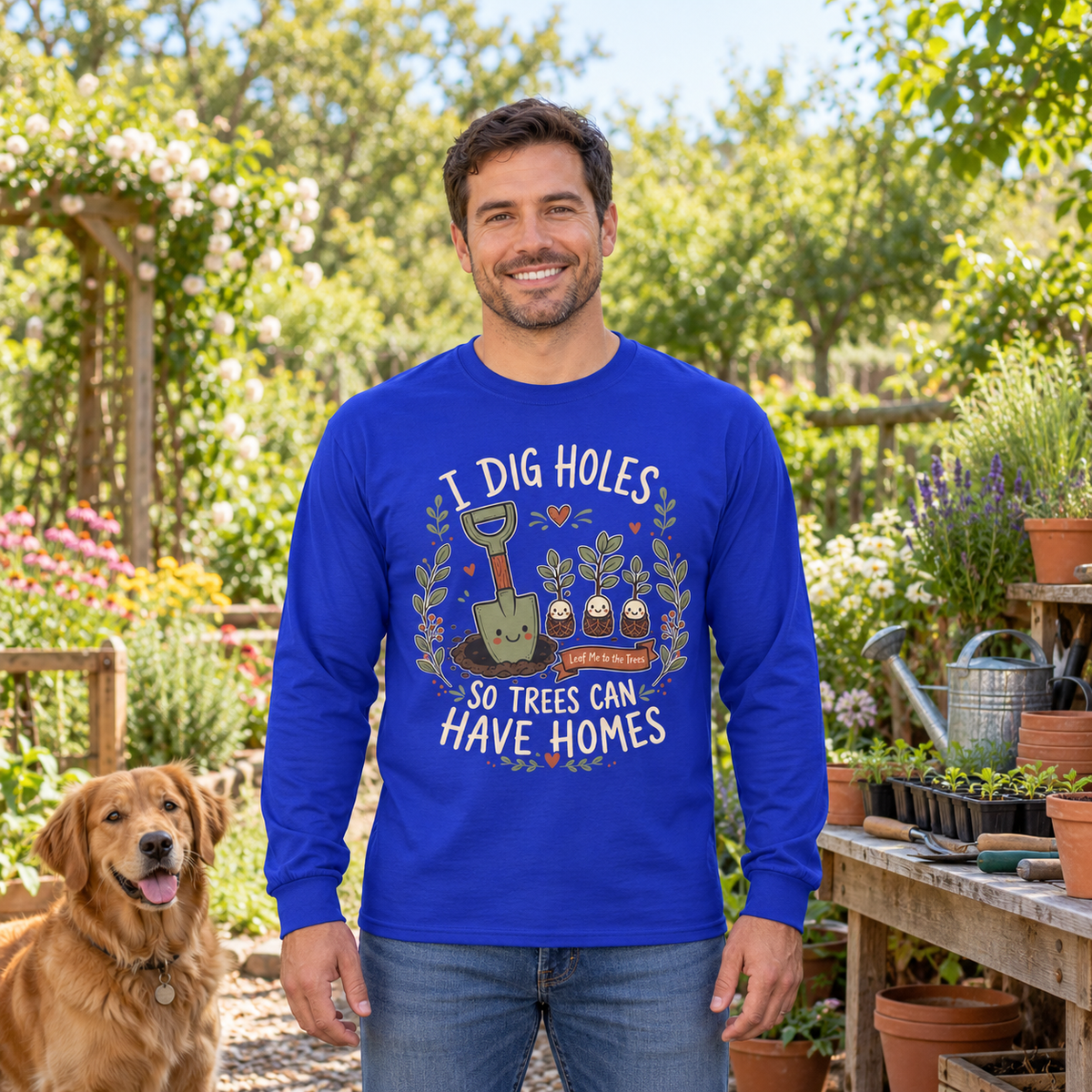 I Dig Holes, So Trees Can Have Homes Long Sleeve T-Shirt