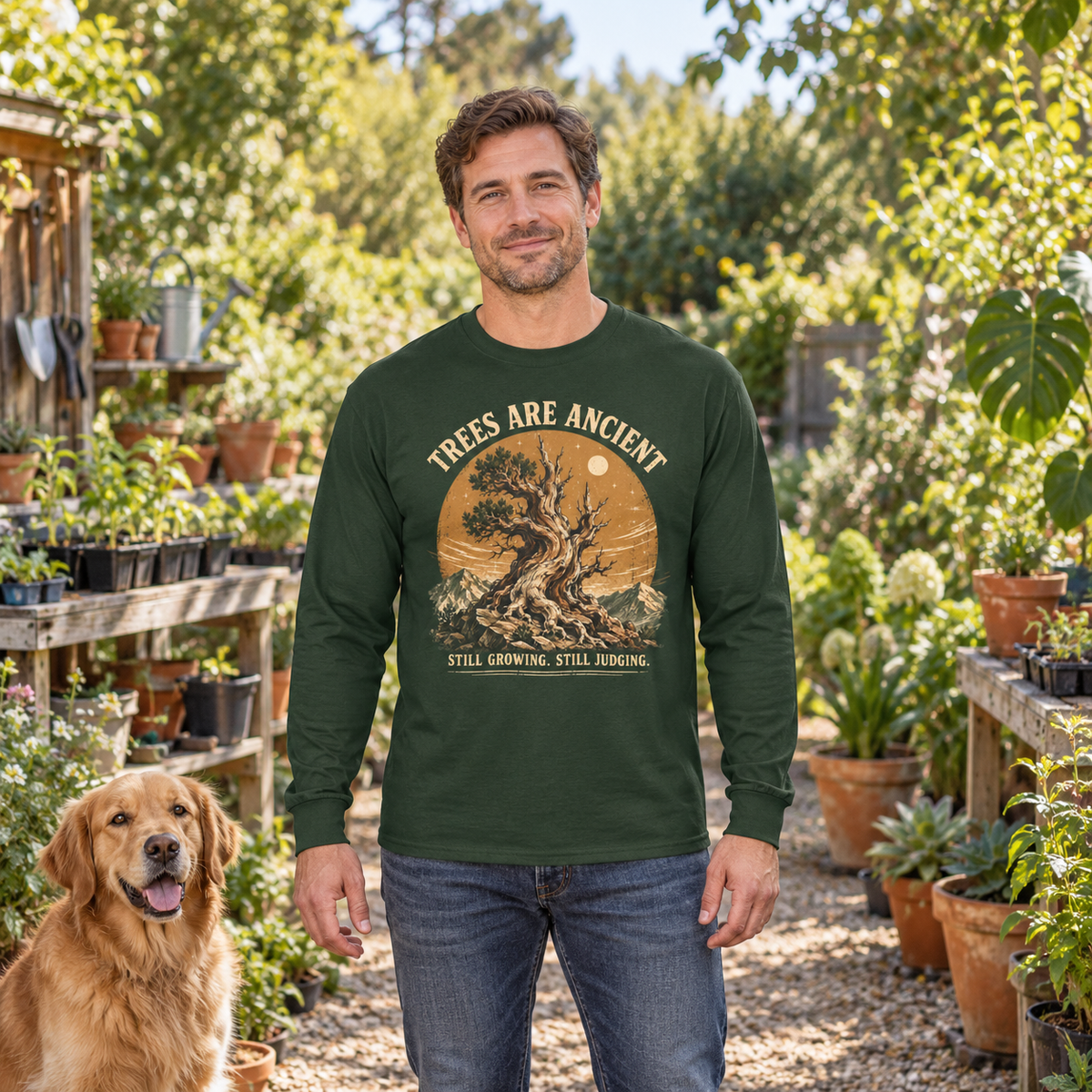 Trees Are Ancient, Still Growing, Still Judging Long Sleeve T-Shirt