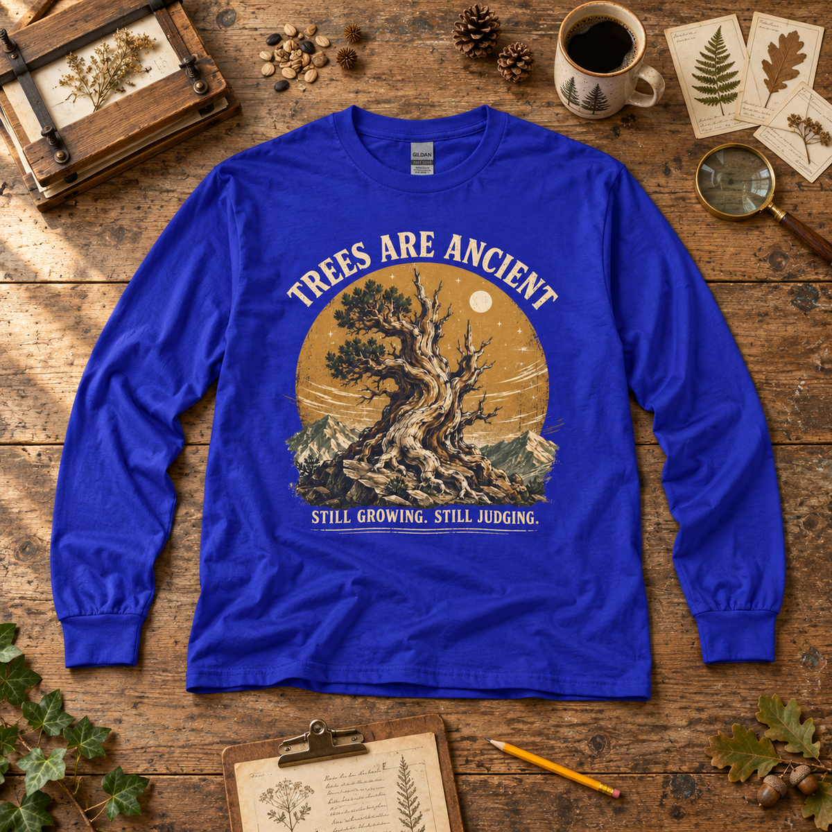 Trees Are Ancient, Still Growing, Still Judging Long Sleeve T-Shirt