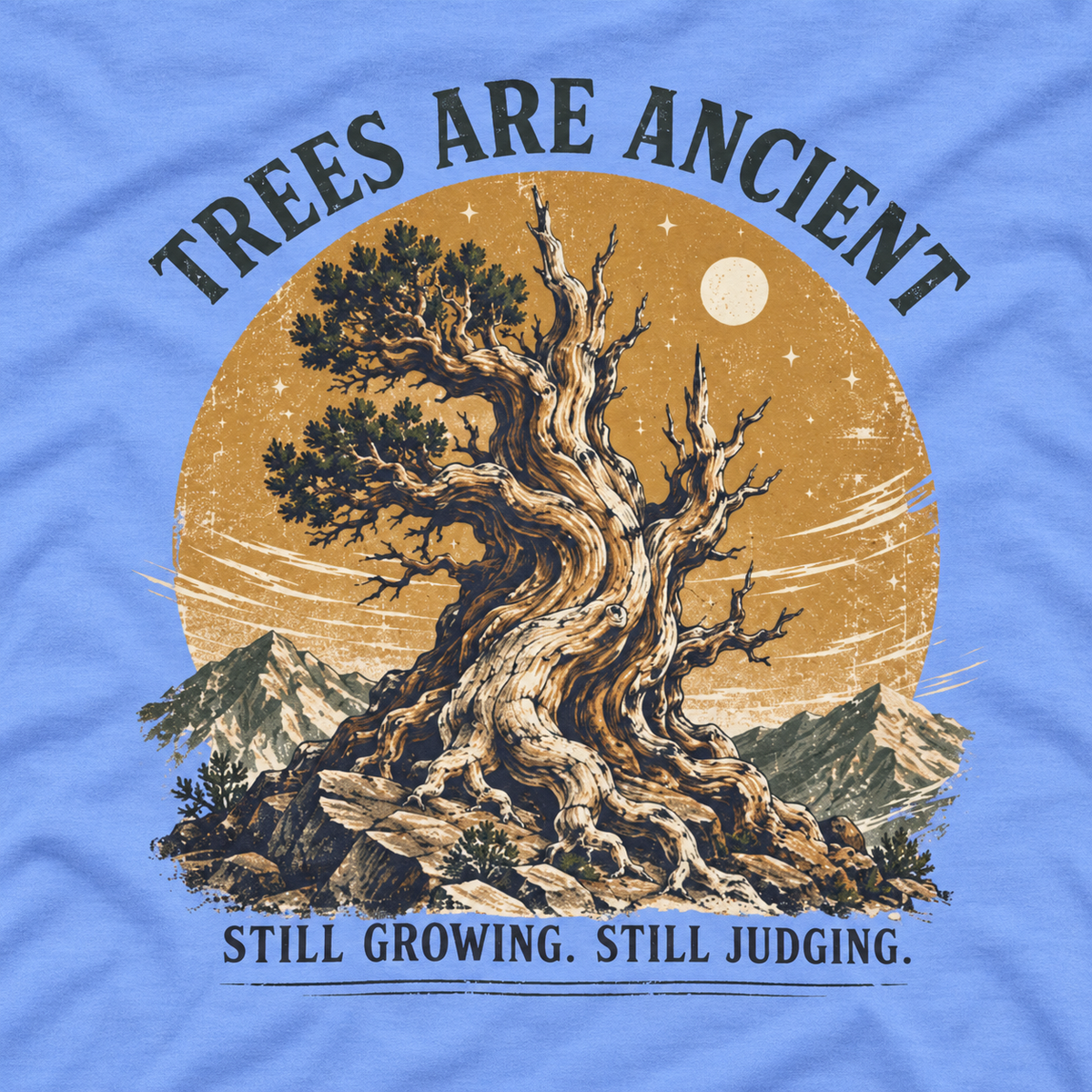 Trees Are Ancient, Still Growing, Still Judging Long Sleeve T-Shirt