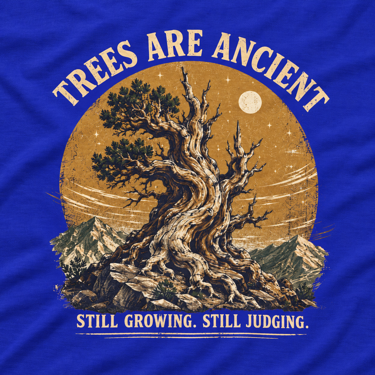 Trees Are Ancient, Still Growing, Still Judging Long Sleeve T-Shirt