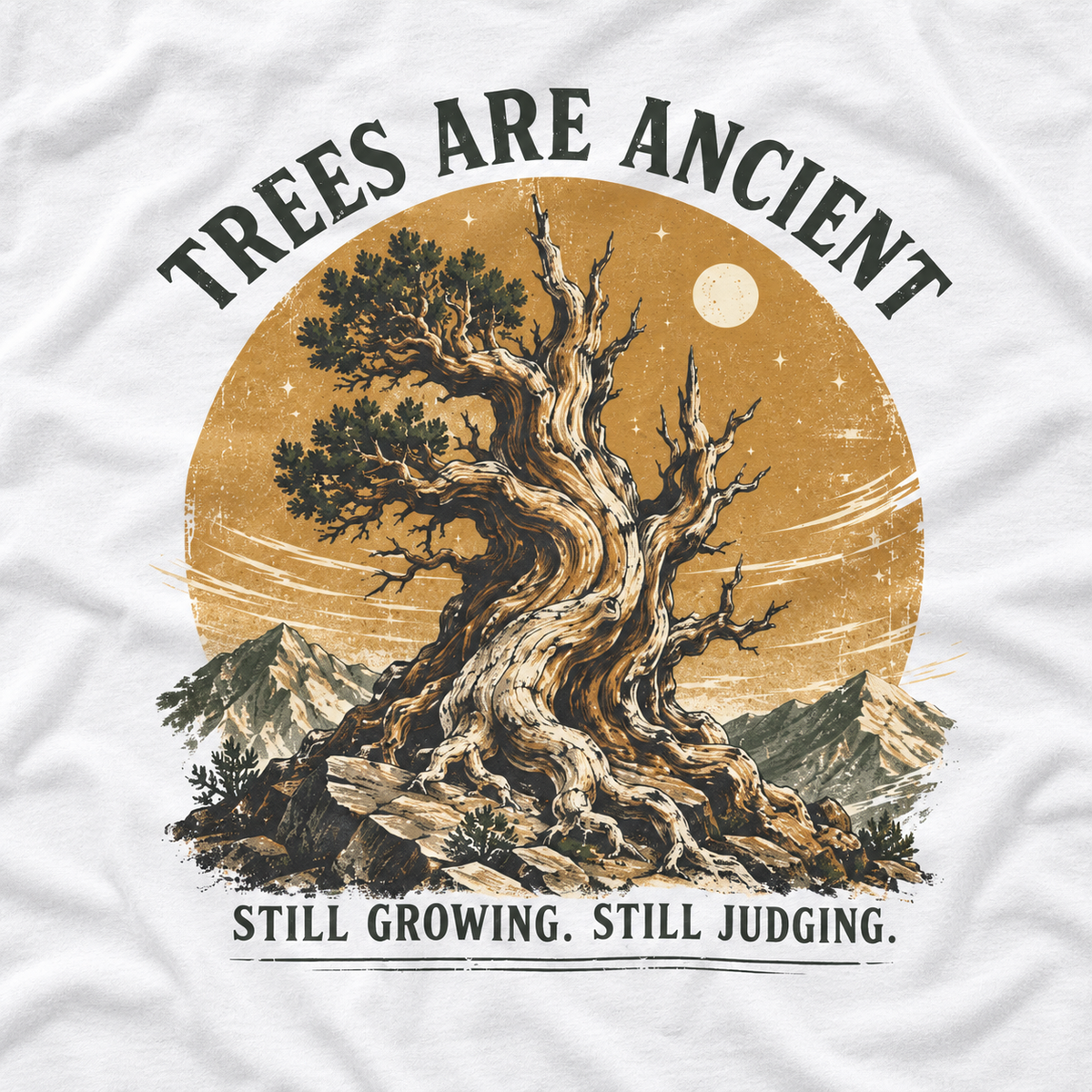Trees Are Ancient, Still Growing, Still Judging Long Sleeve T-Shirt