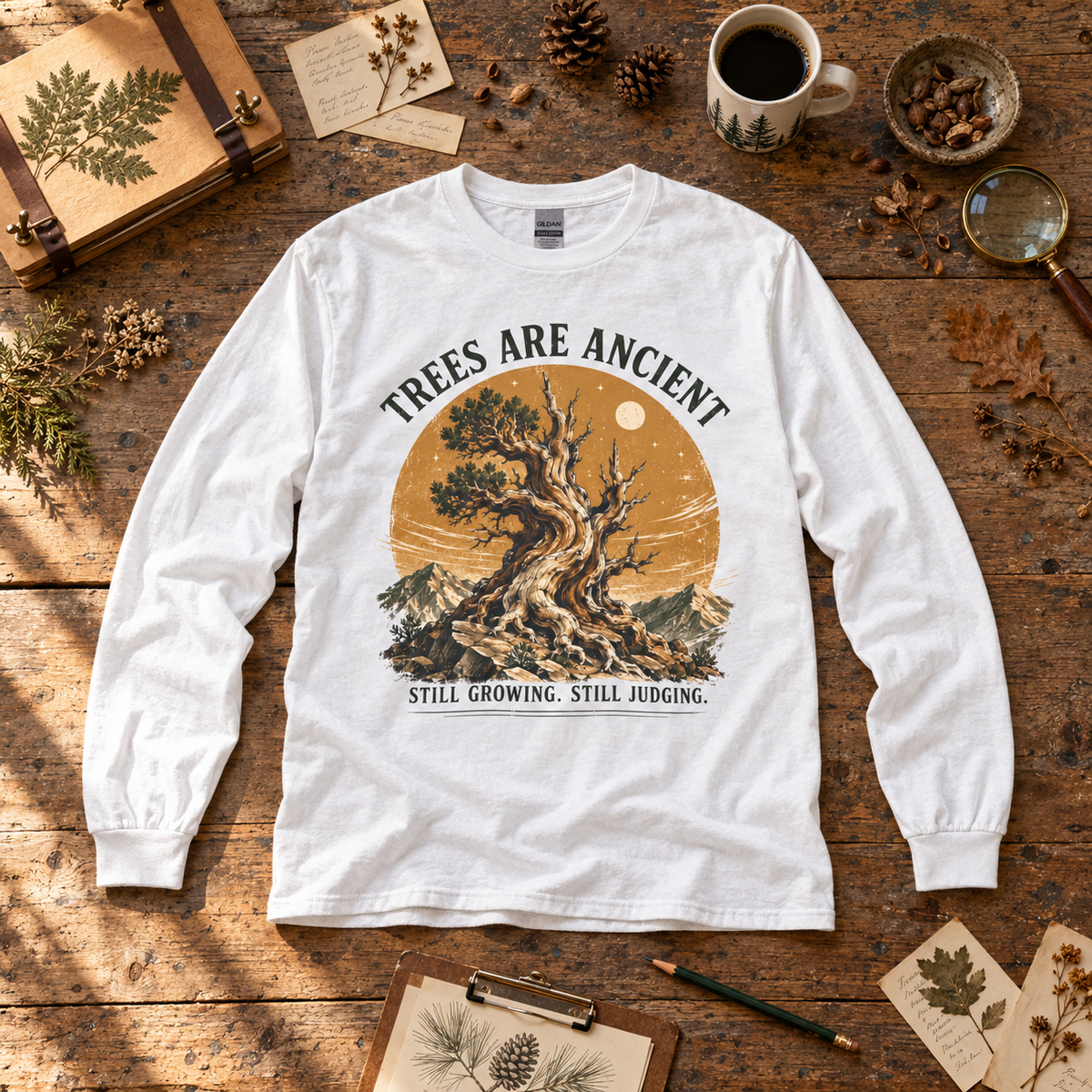 Trees Are Ancient, Still Growing, Still Judging Long Sleeve T-Shirt