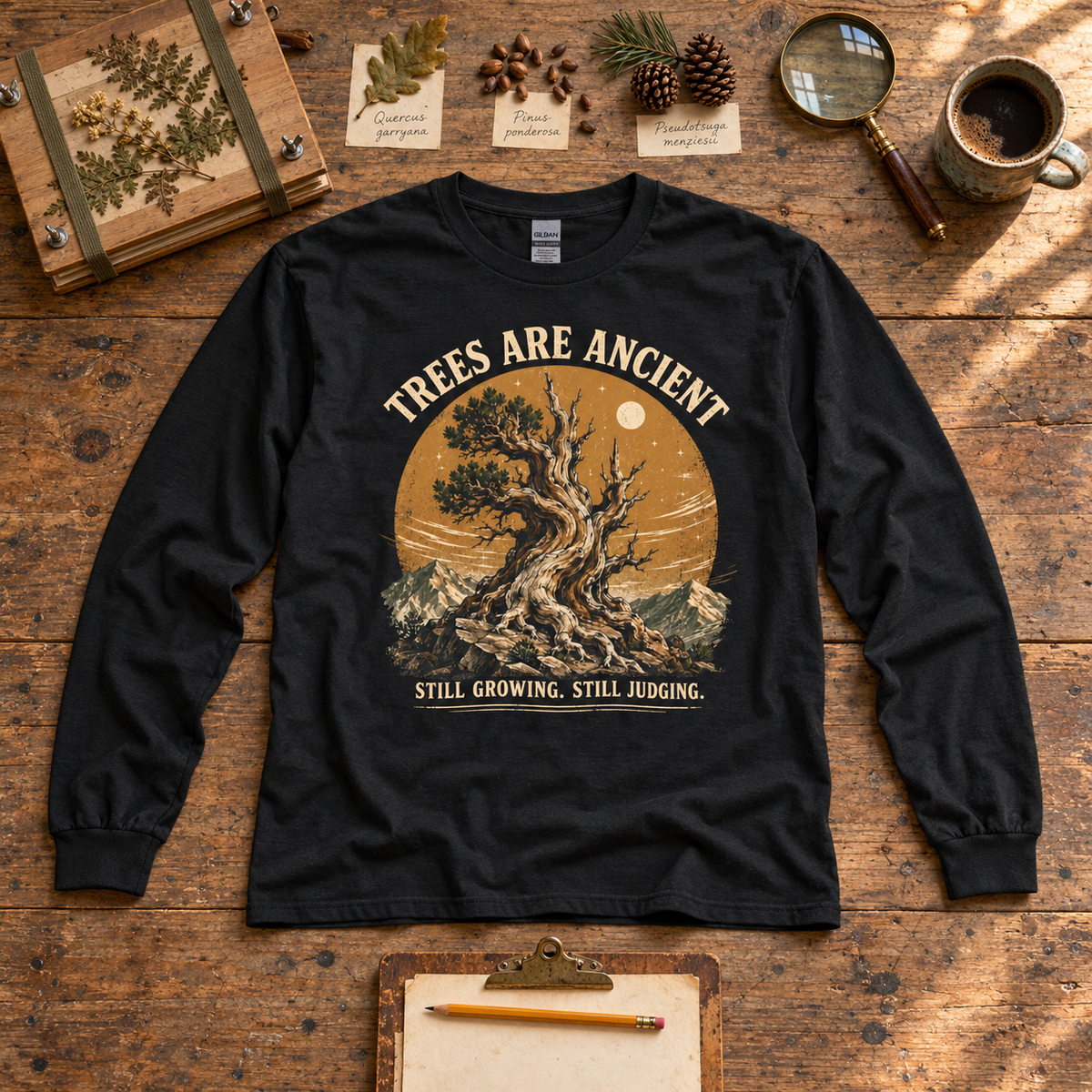 Trees Are Ancient, Still Growing, Still Judging Long Sleeve T-Shirt