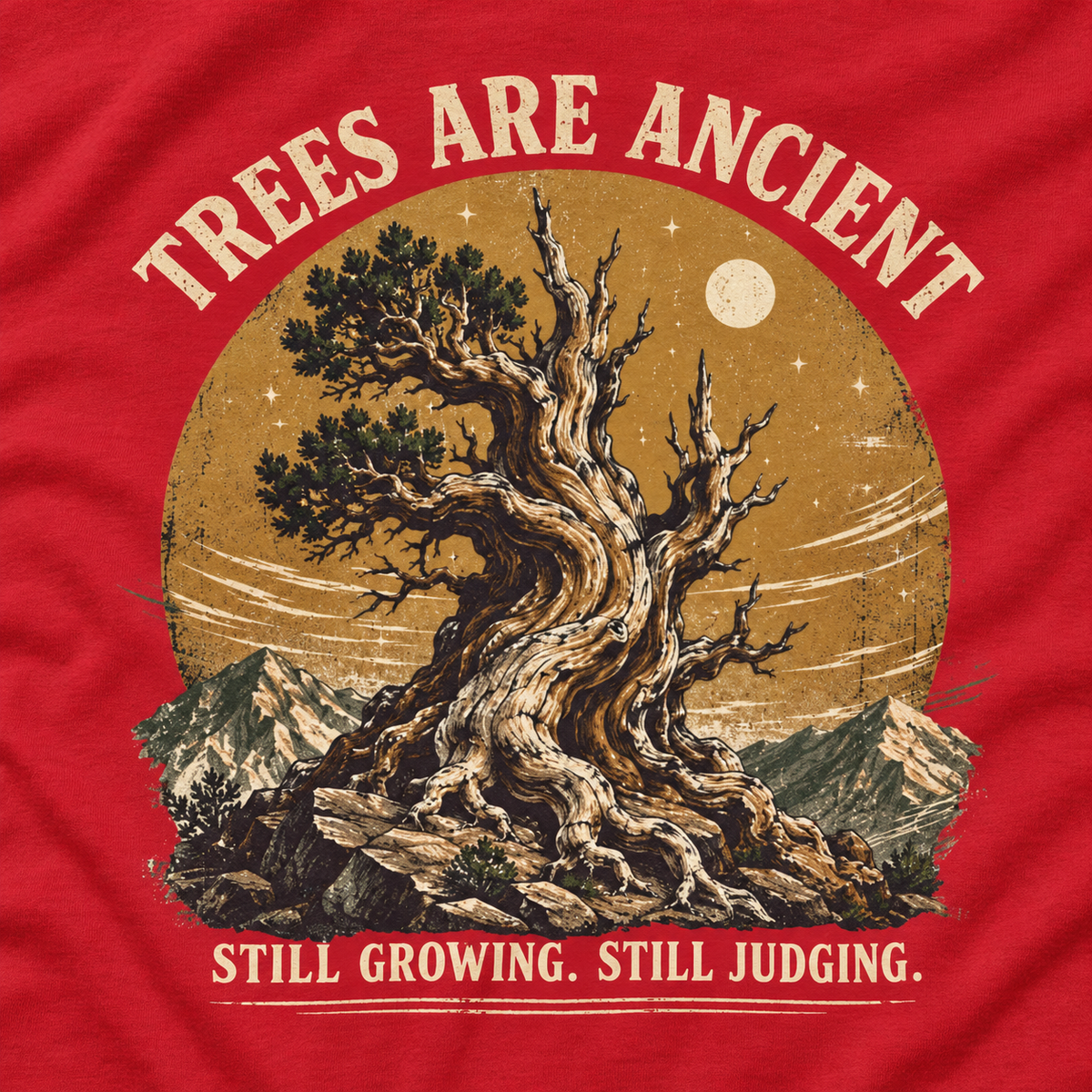 Trees Are Ancient, Still Growing, Still Judging Long Sleeve T-Shirt