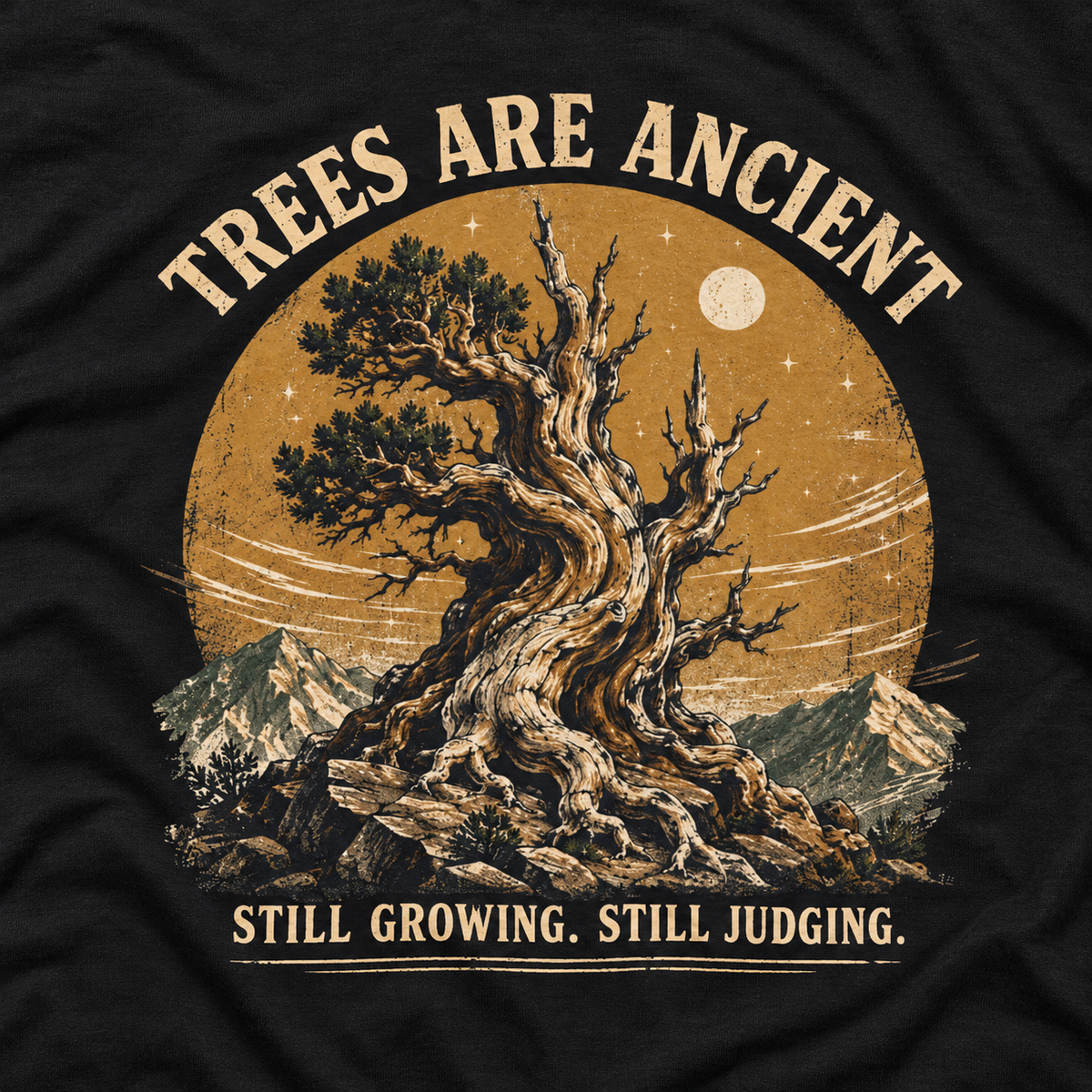 Trees Are Ancient, Still Growing, Still Judging Long Sleeve T-Shirt