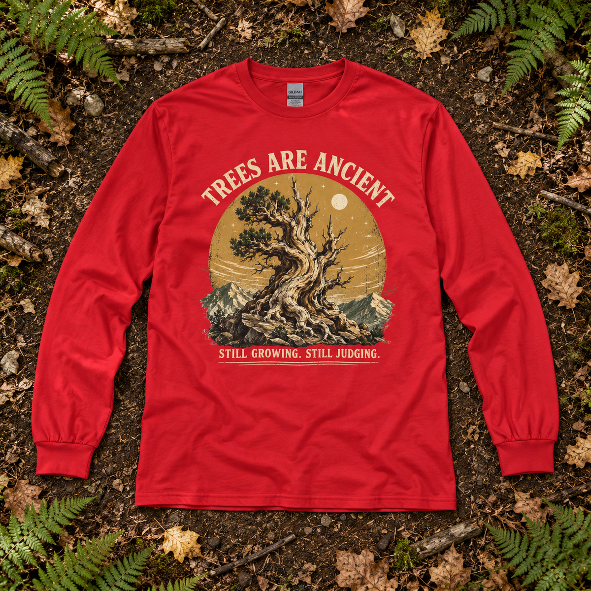 Trees Are Ancient, Still Growing, Still Judging Long Sleeve T-Shirt