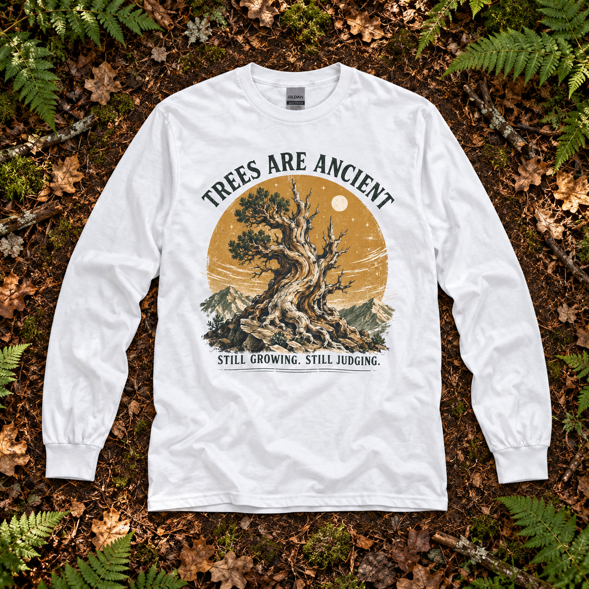 Trees Are Ancient, Still Growing, Still Judging Long Sleeve T-Shirt