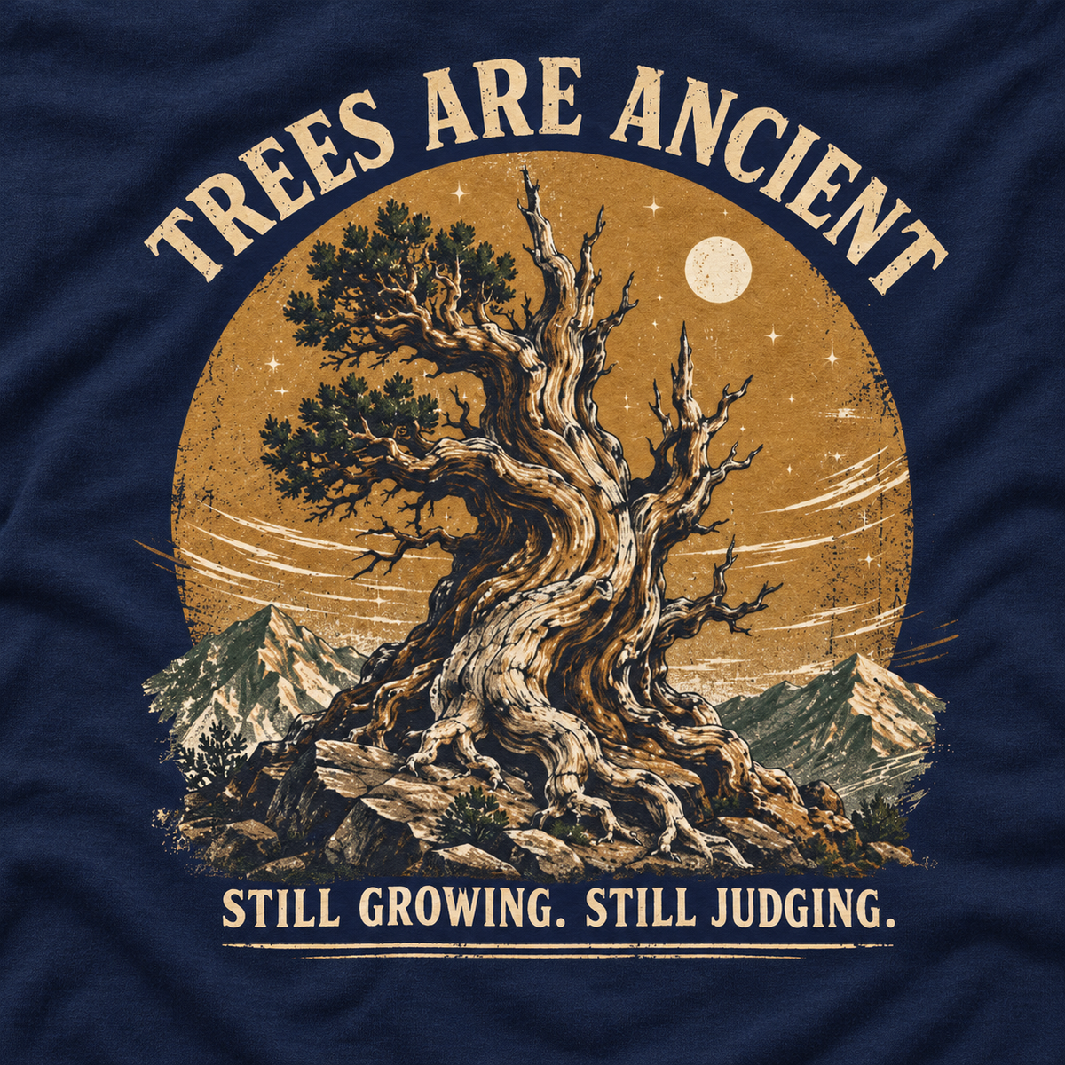 Trees Are Ancient, Still Growing, Still Judging Long Sleeve T-Shirt