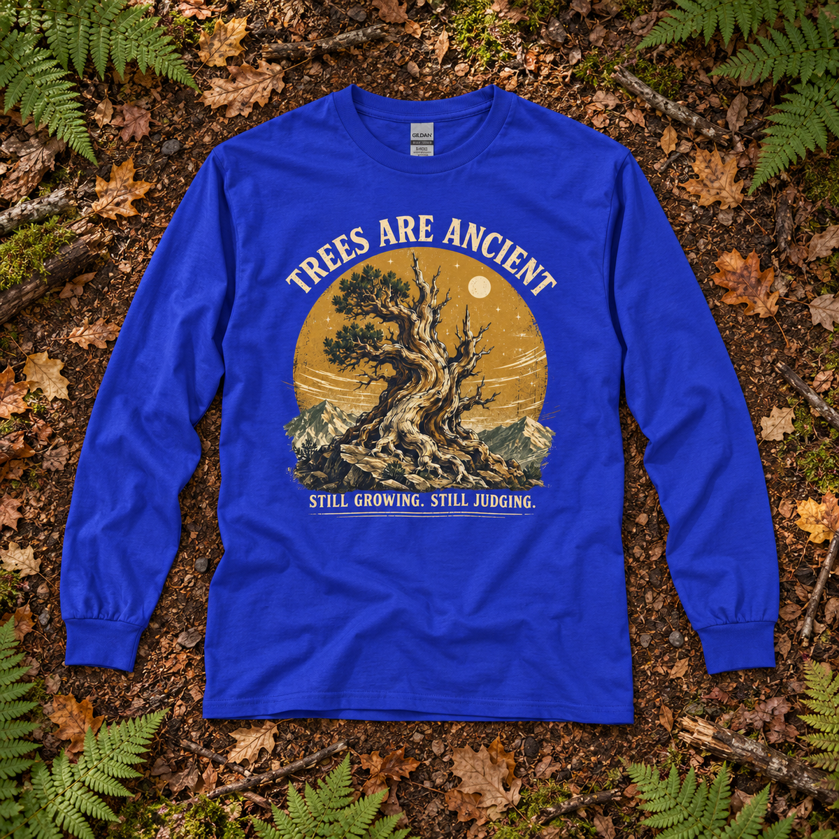 Trees Are Ancient, Still Growing, Still Judging Long Sleeve T-Shirt