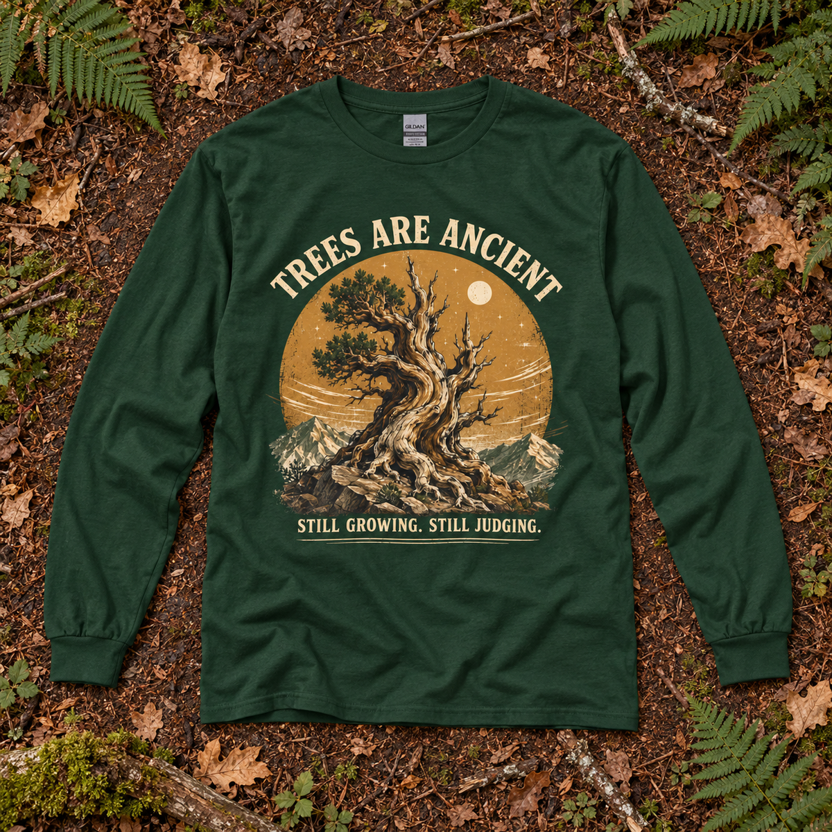 Trees Are Ancient, Still Growing, Still Judging Long Sleeve T-Shirt