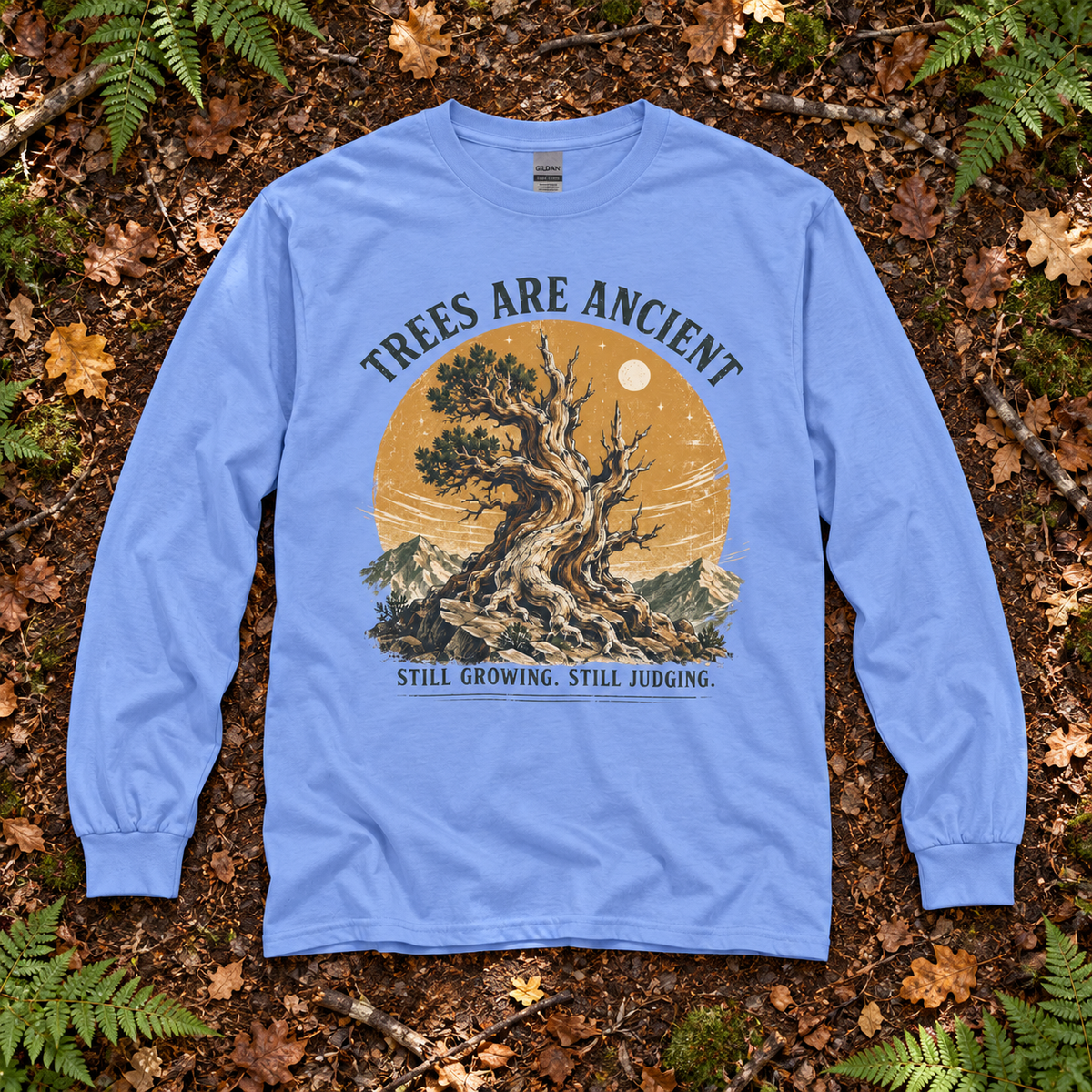Trees Are Ancient, Still Growing, Still Judging Long Sleeve T-Shirt