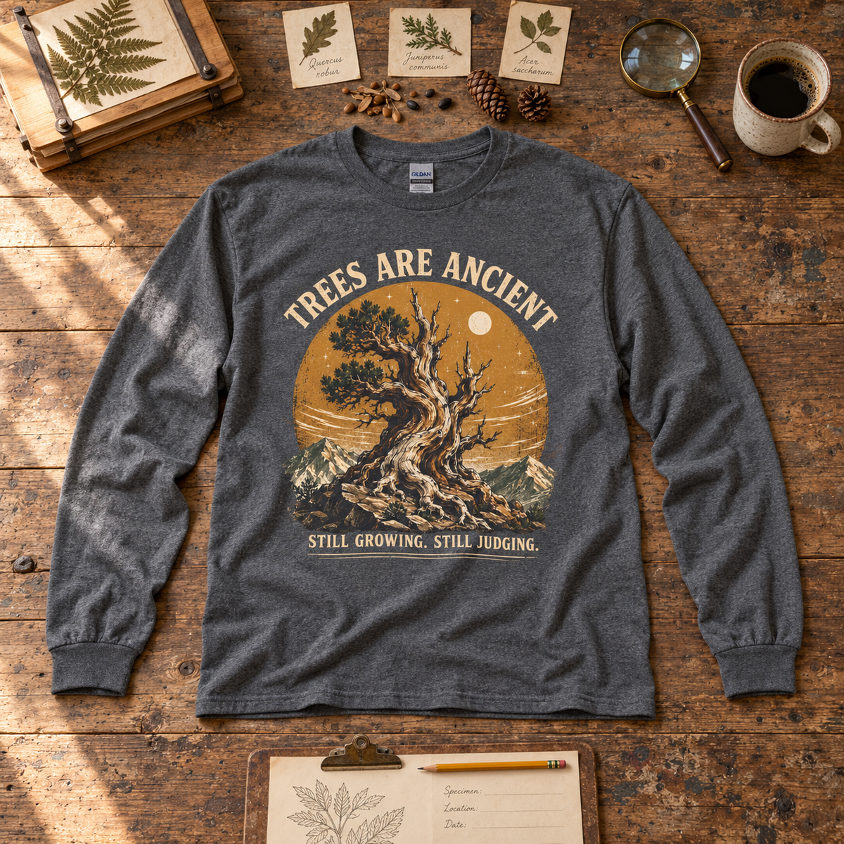 Trees Are Ancient, Still Growing, Still Judging Long Sleeve T-Shirt