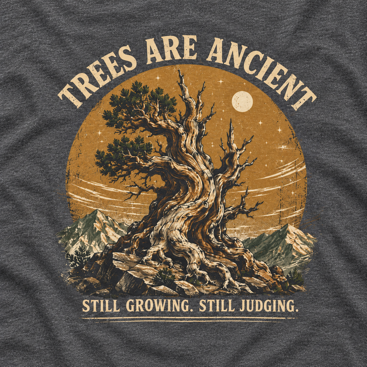 Trees Are Ancient, Still Growing, Still Judging Long Sleeve T-Shirt