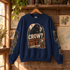 Crow? Absolutely Not Version 1 Sweatshirt