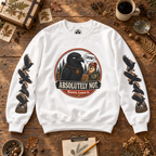 Crow? Absolutely Not Version 2 Sweatshirt