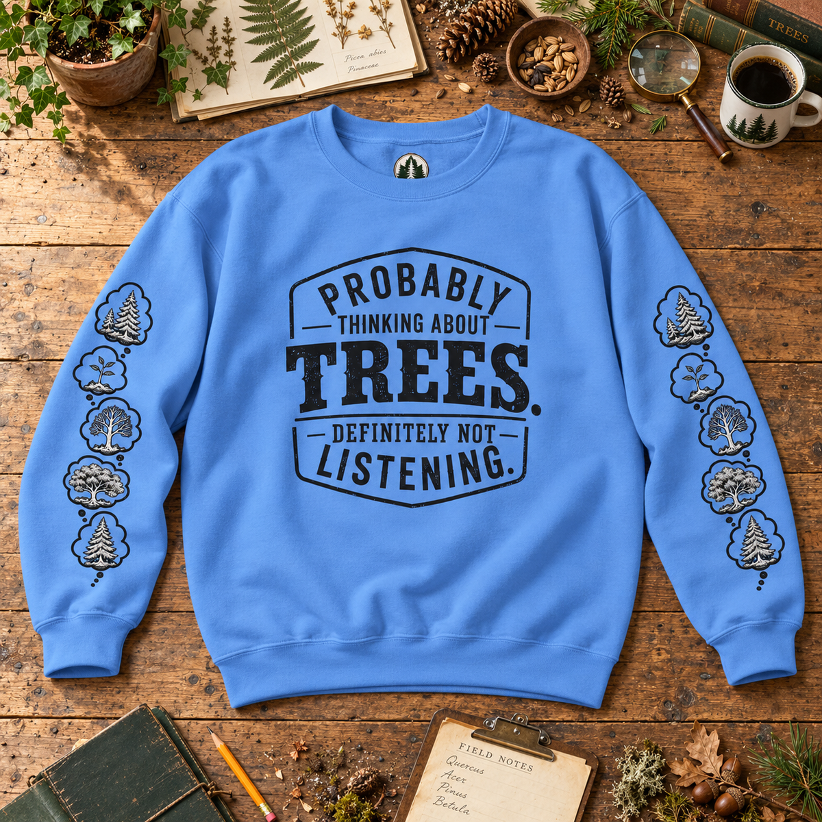 Probably Thinking About Trees, Definitely not Listening Version 1 Sweatshirt