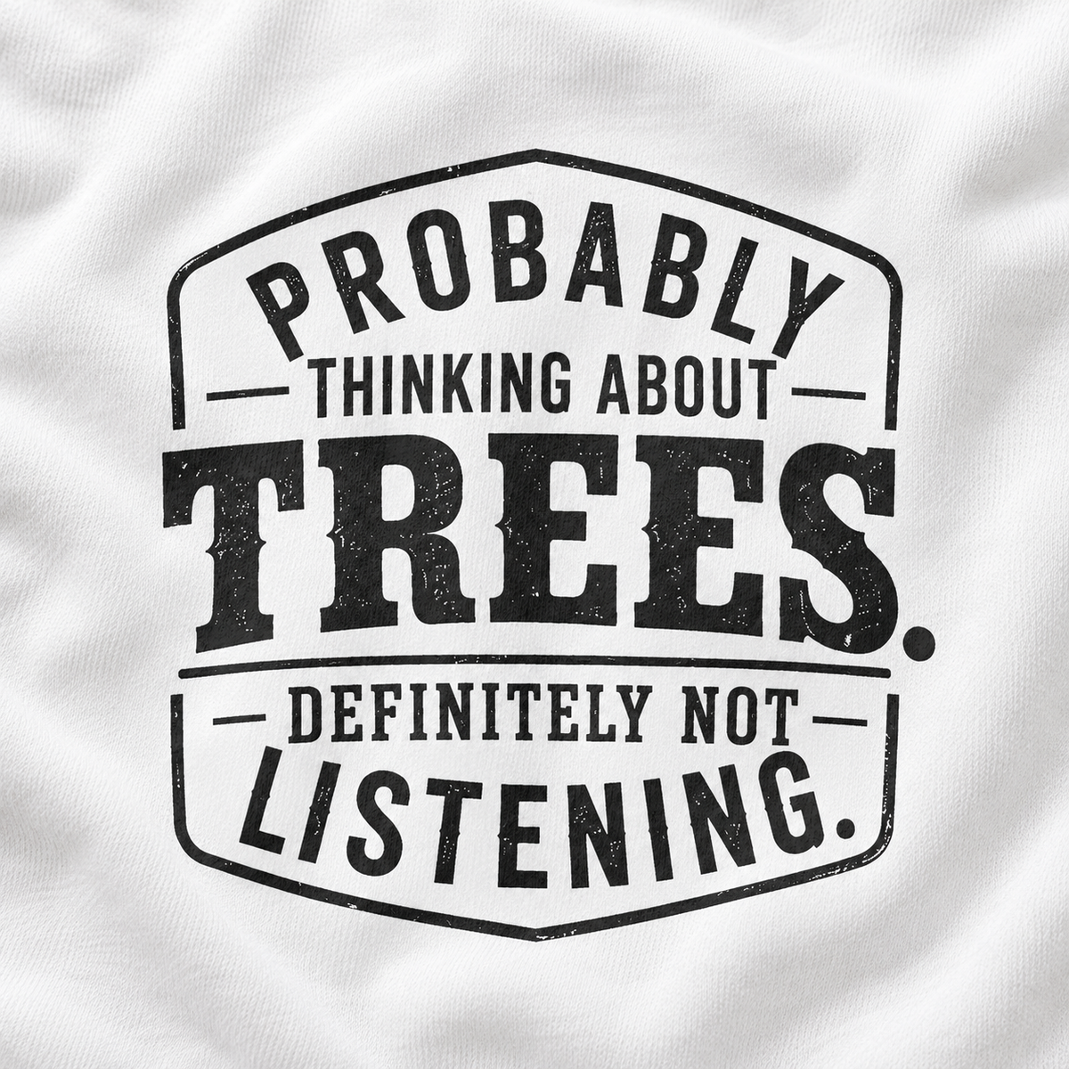 Probably Thinking About Trees, Definitely not Listening Version 1 Sweatshirt