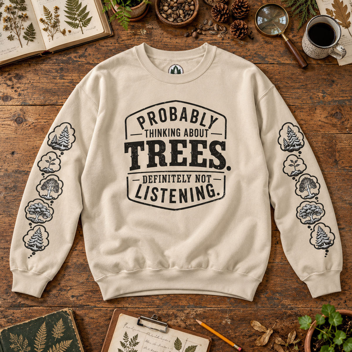 Probably Thinking About Trees, Definitely not Listening Version 1 Sweatshirt