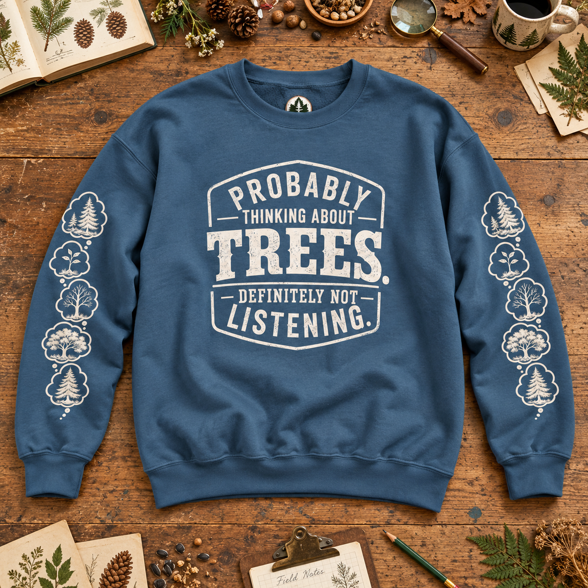 Probably Thinking About Trees, Definitely not Listening Version 1 Sweatshirt