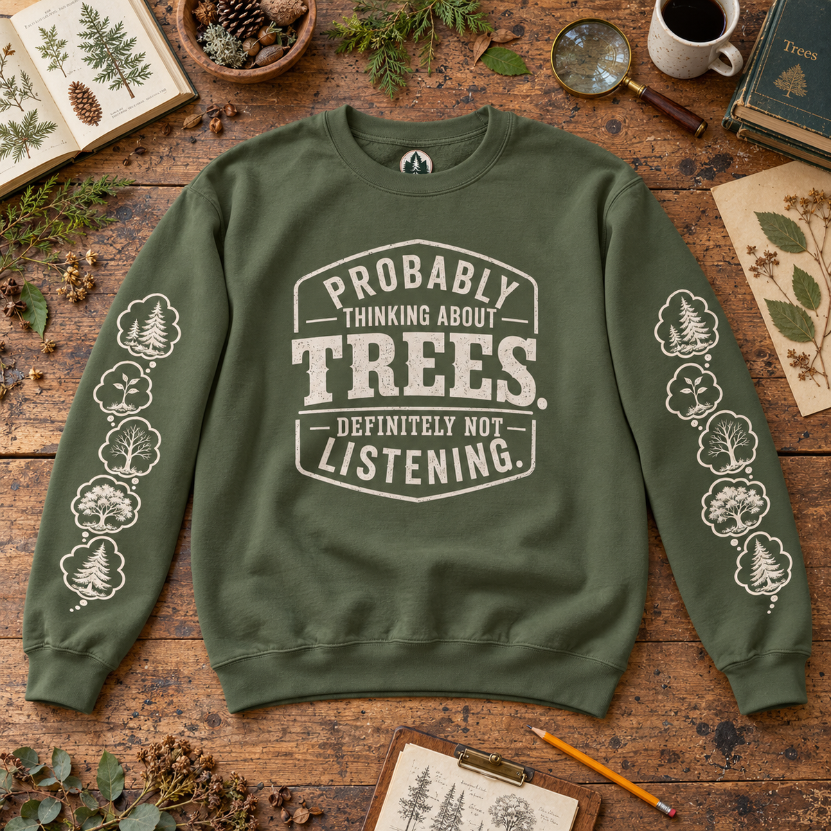 Probably Thinking About Trees, Definitely not Listening Version 1 Sweatshirt