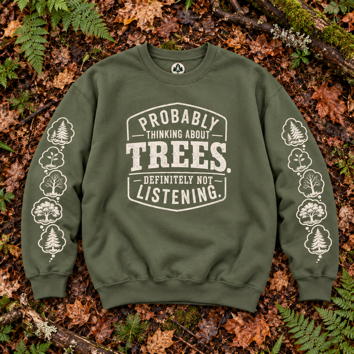 Probably Thinking About Trees, Definitely not Listening Version 1 Sweatshirt