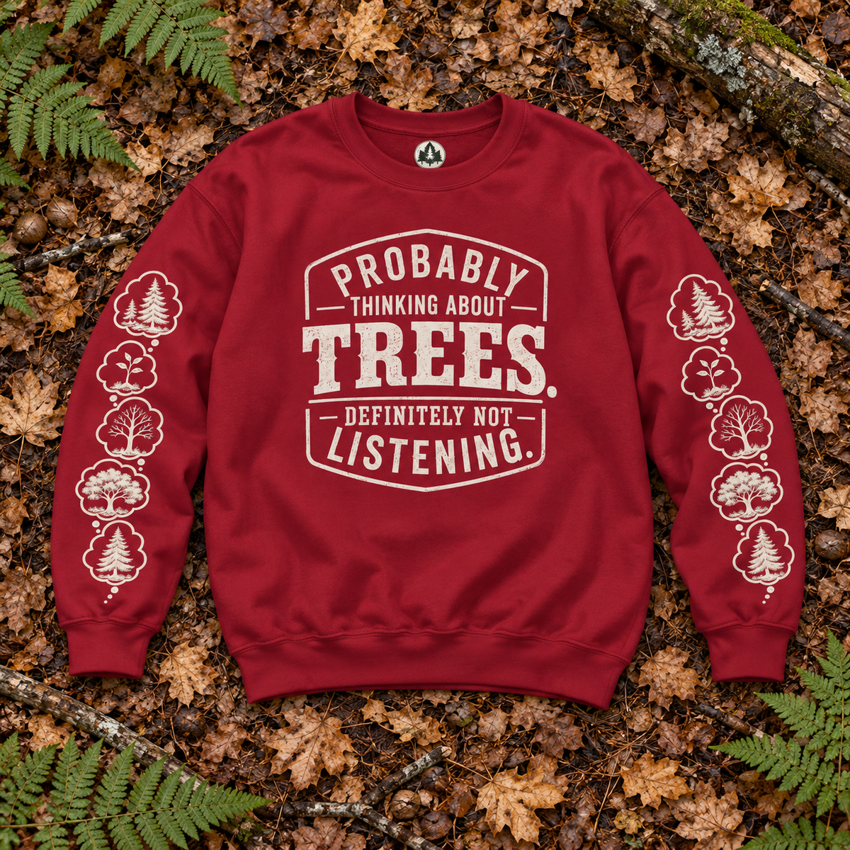 Probably Thinking About Trees, Definitely not Listening Version 1 Sweatshirt