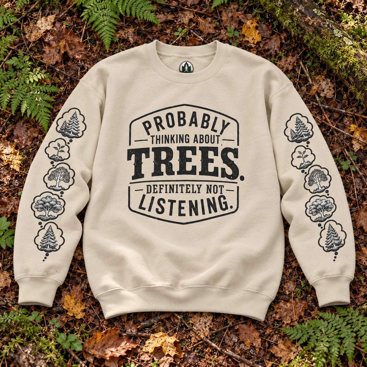 Probably Thinking About Trees, Definitely not Listening Version 1 Sweatshirt