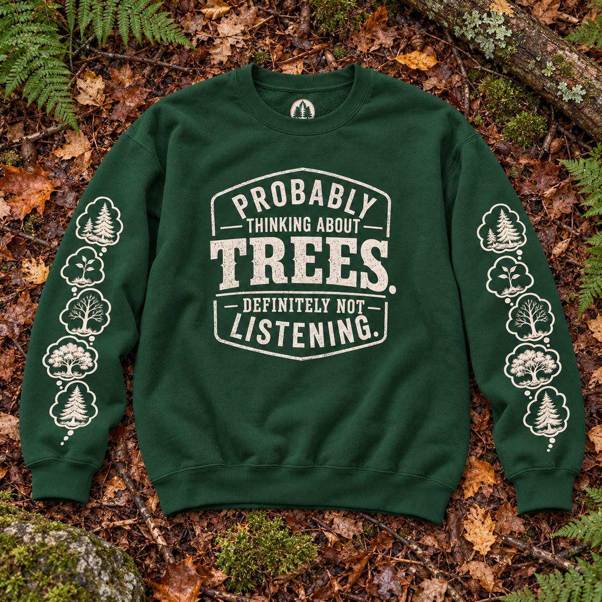 Probably Thinking About Trees, Definitely not Listening Version 1 Sweatshirt