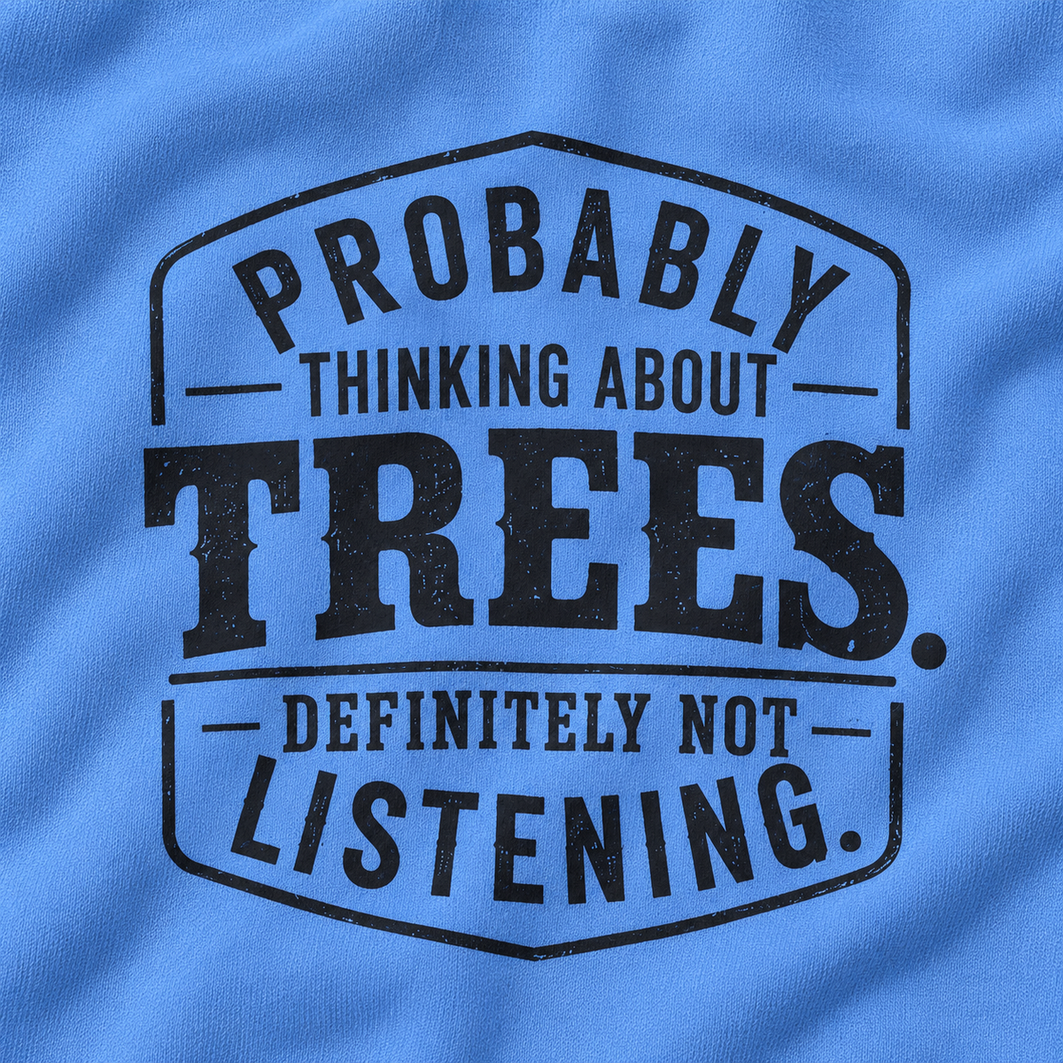 Probably Thinking About Trees, Definitely not Listening Version 1 Sweatshirt