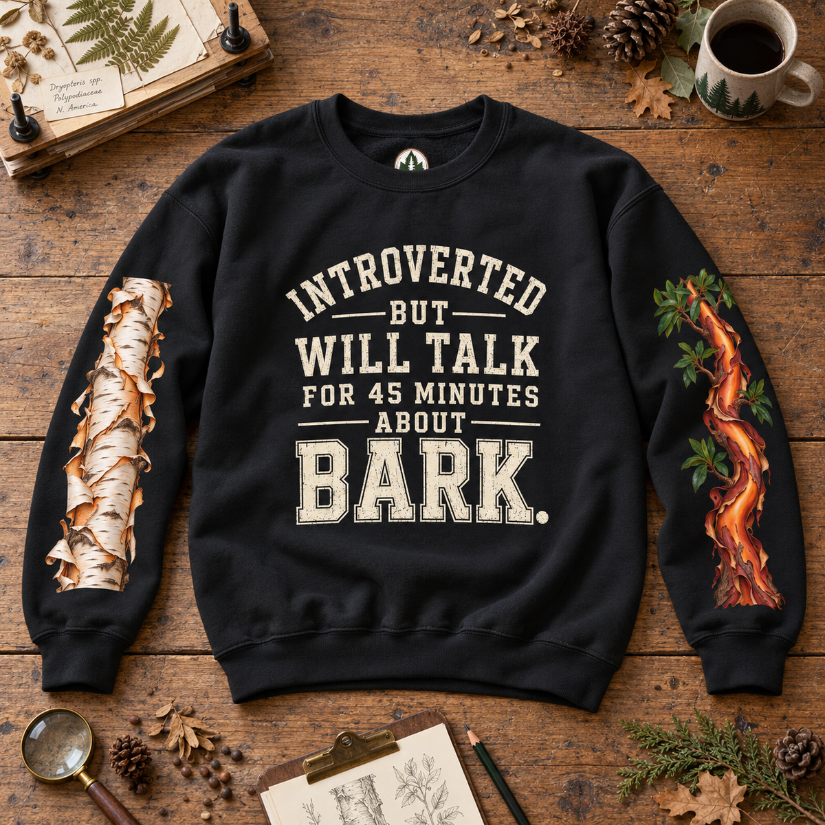 Introverted But Will Talk For 45 Minutes About Bark Version 1 Sweatshirt