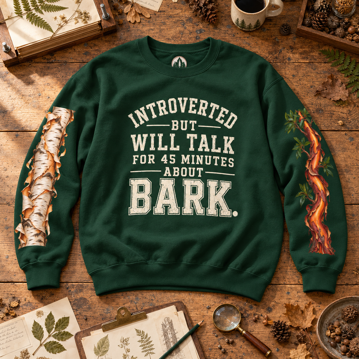Introverted But Will Talk For 45 Minutes About Bark Version 1 Sweatshirt