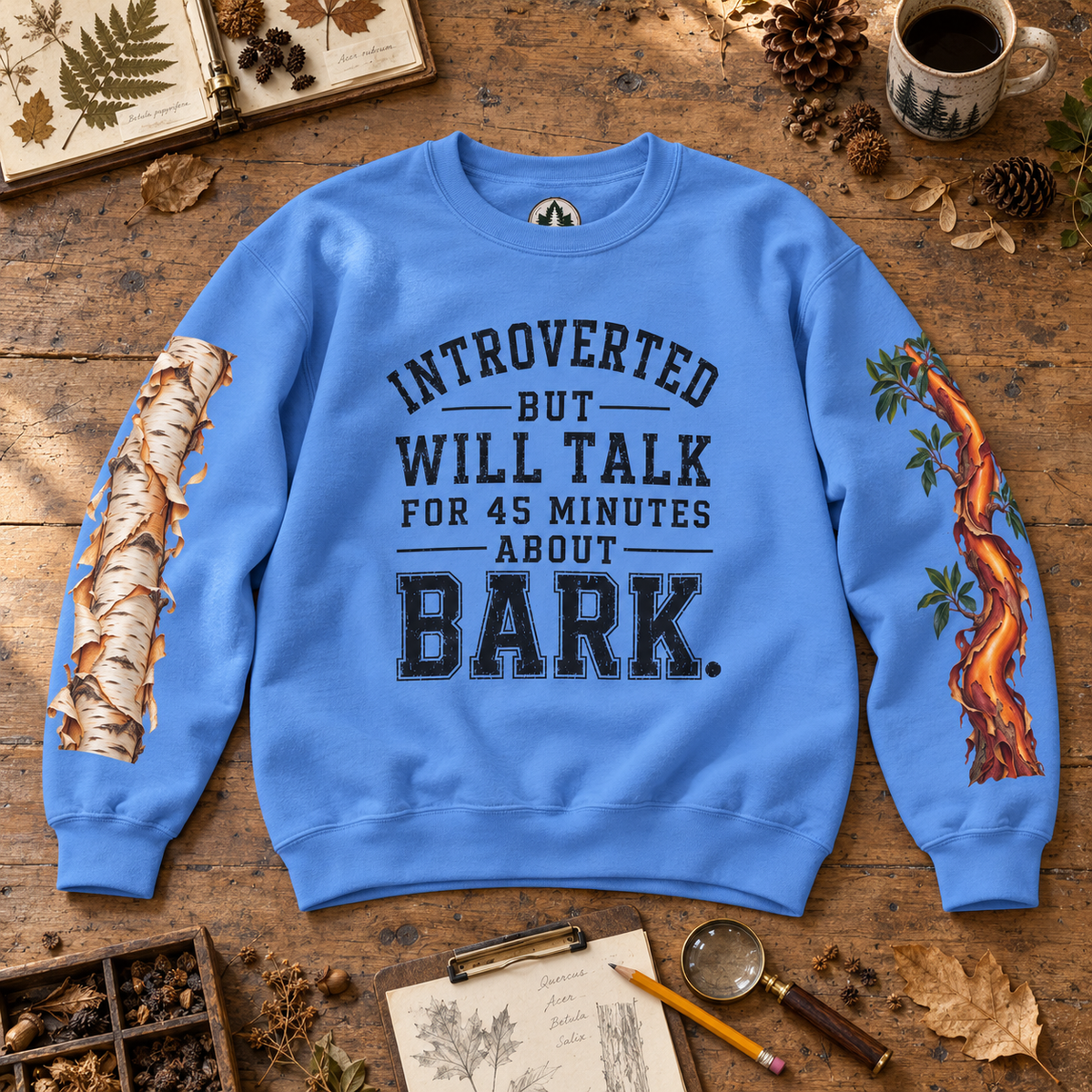Introverted But Will Talk For 45 Minutes About Bark Version 1 Sweatshirt