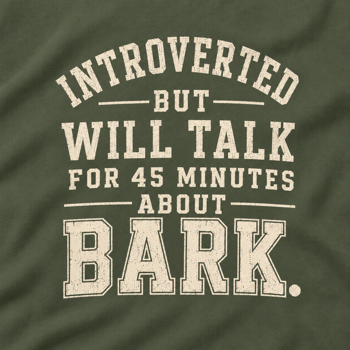 Introverted But Will Talk For 45 Minutes About Bark Version 1 Sweatshirt