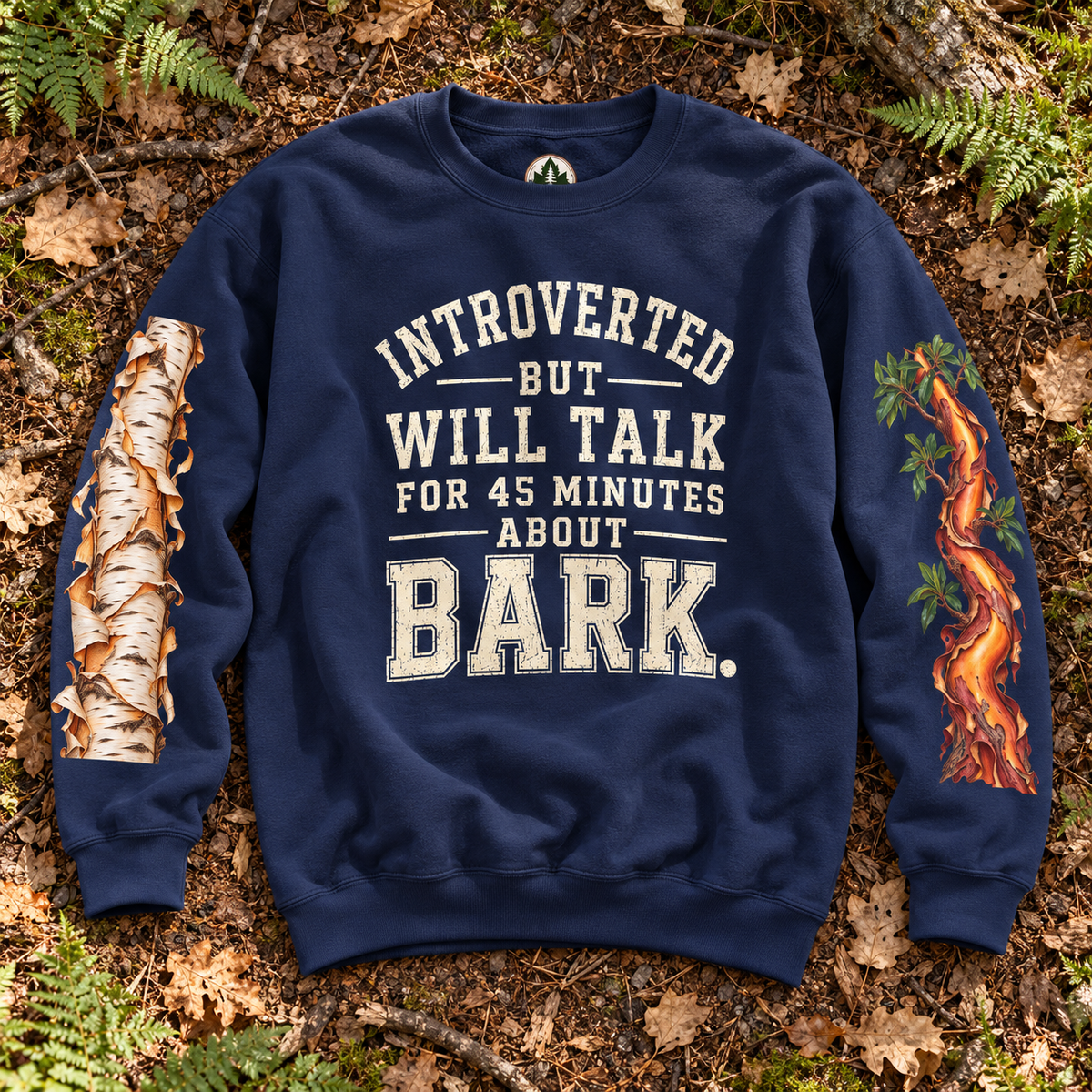 Introverted But Will Talk For 45 Minutes About Bark Version 1 Sweatshirt