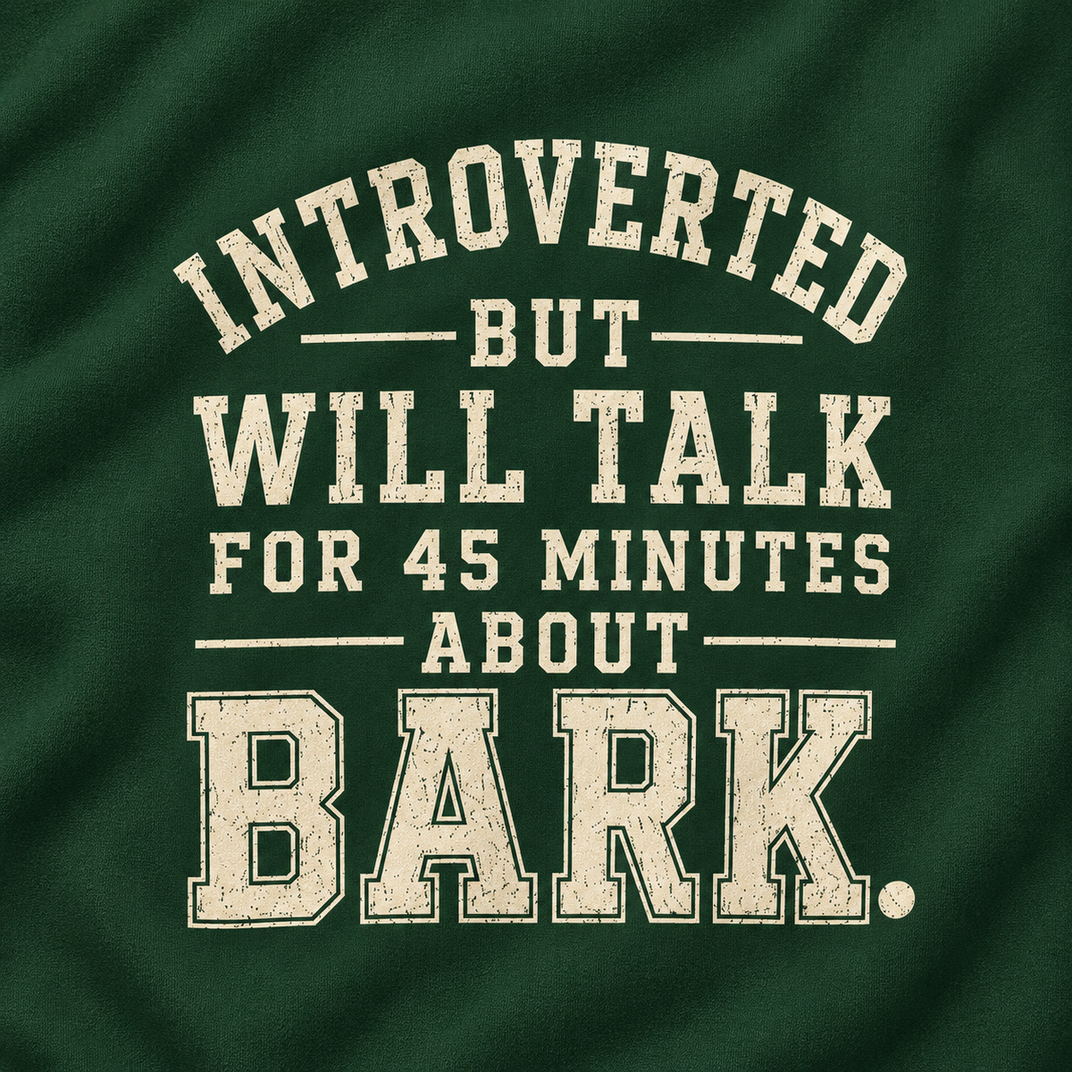 Introverted But Will Talk For 45 Minutes About Bark Version 1 Sweatshirt