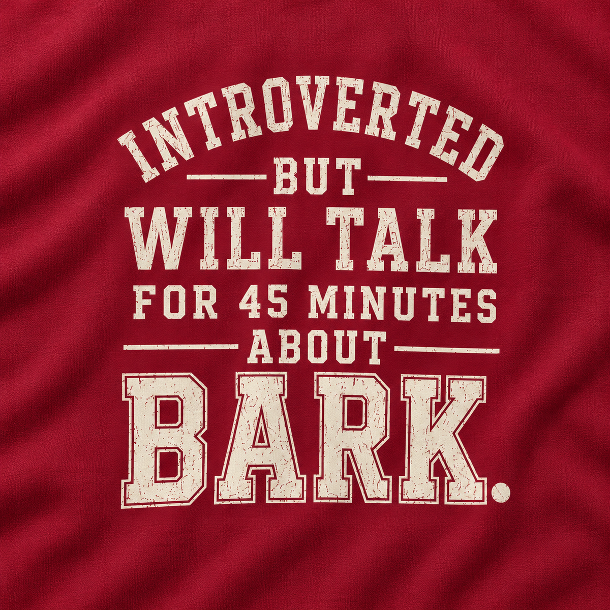 Introverted But Will Talk For 45 Minutes About Bark Version 1 Sweatshirt
