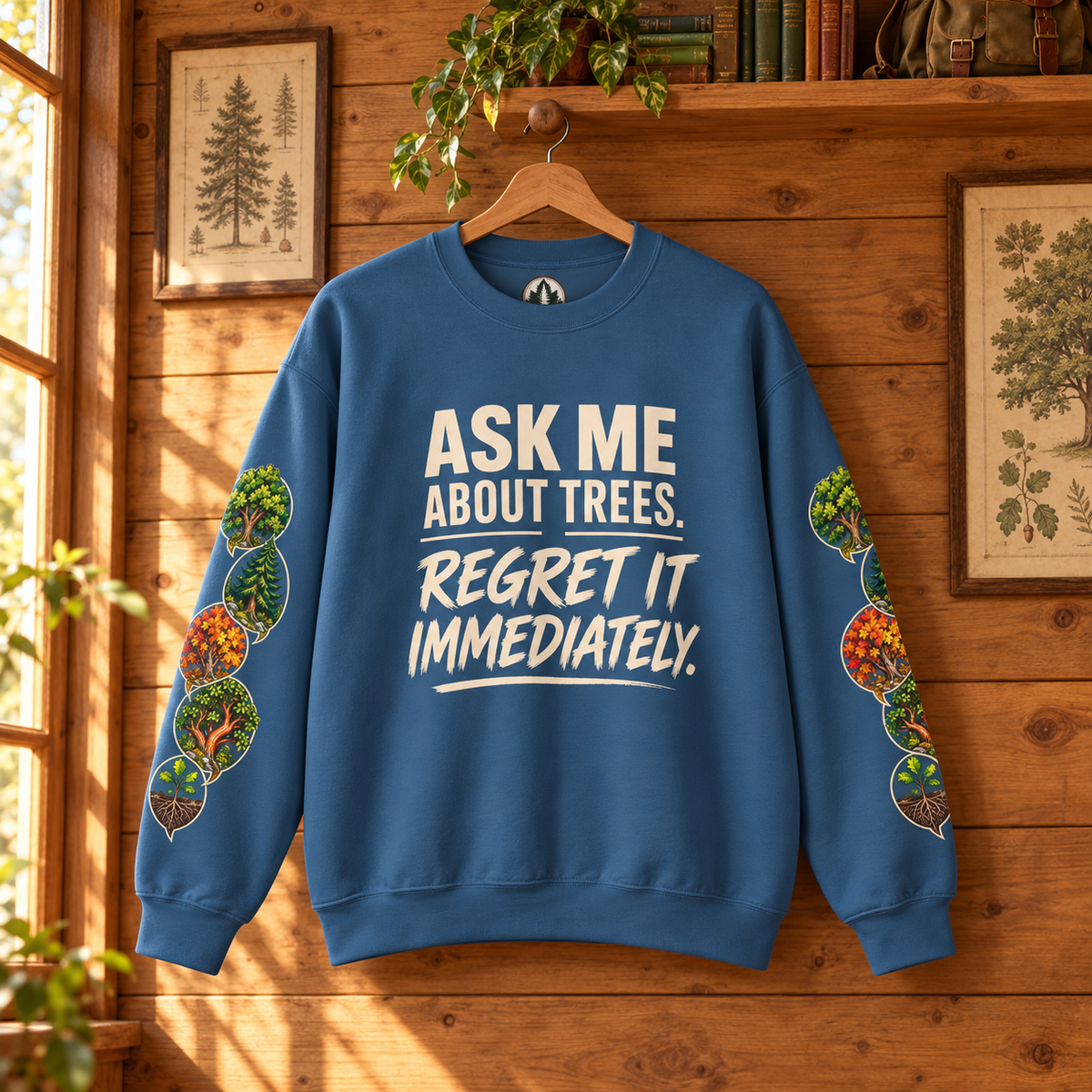 Ask Me About Trees, Regret it Immediately Version 1 Sweatshirt