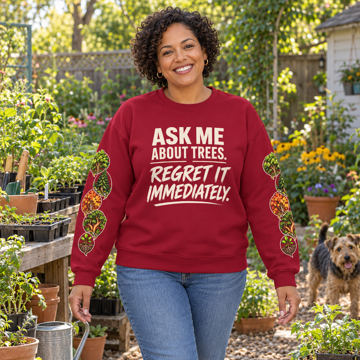 Ask Me About Trees, Regret it Immediately Version 1 Sweatshirt