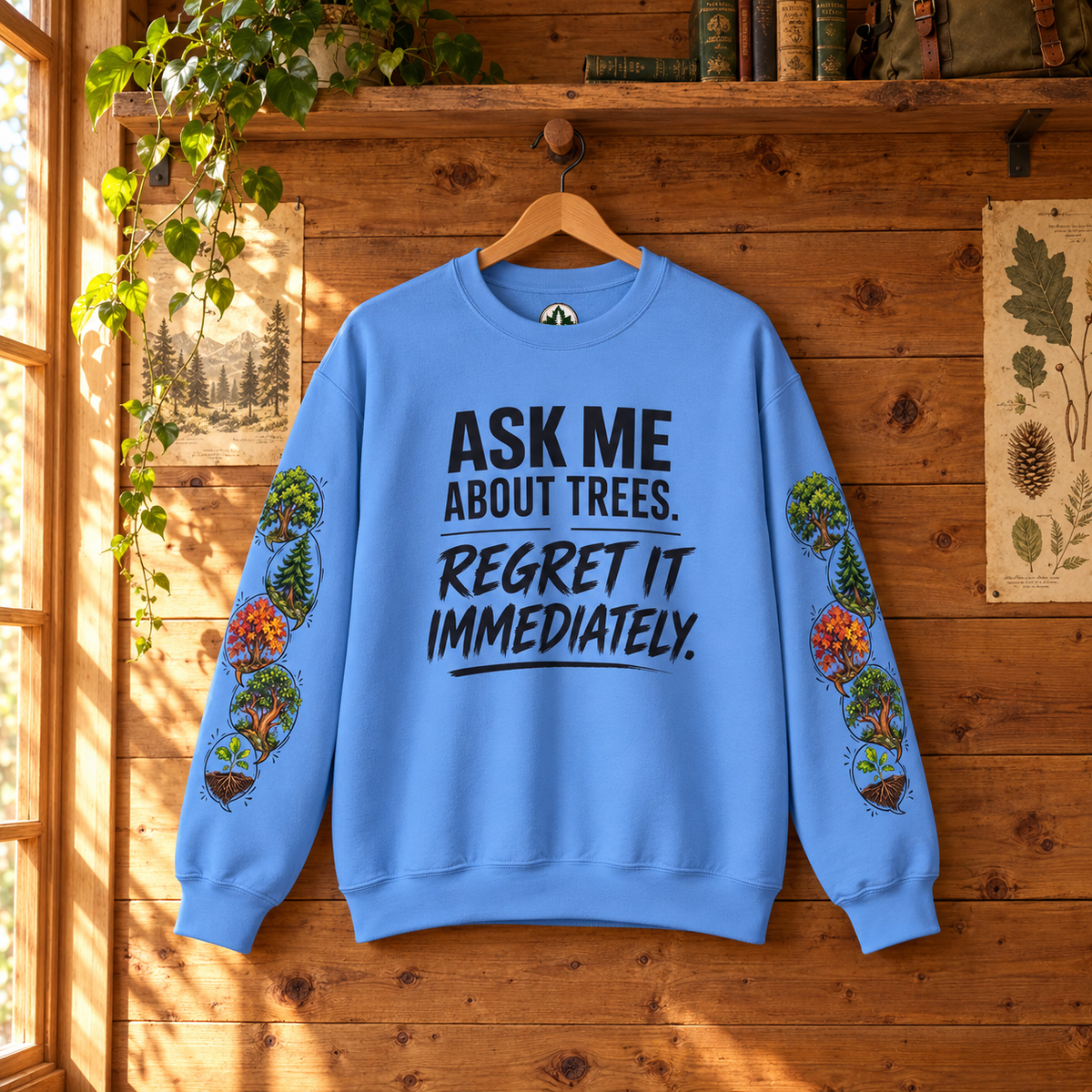 Ask Me About Trees, Regret it Immediately Version 1 Sweatshirt