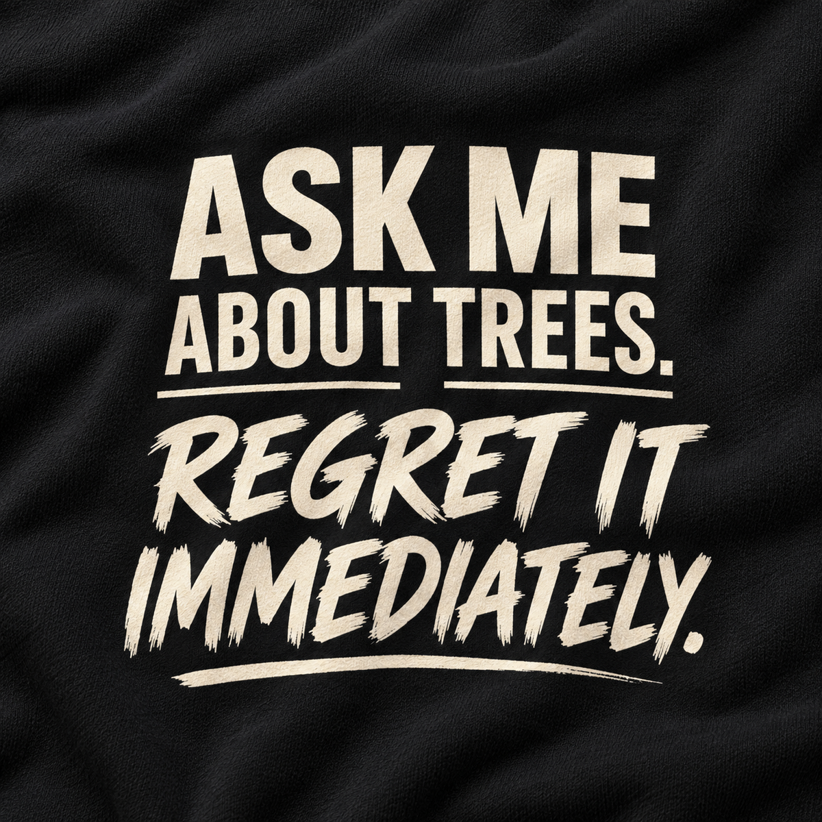 Ask Me About Trees, Regret it Immediately Version 1 Sweatshirt